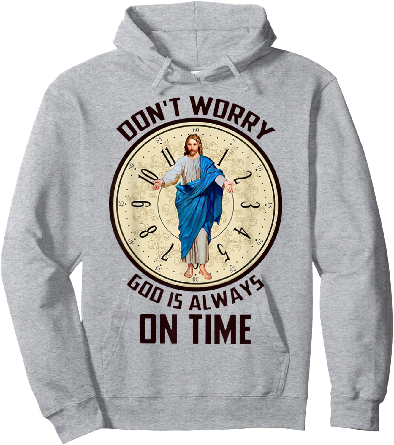 Don't Worry God Is Always On Time Christian Jesus Lovers Hoodie - Hoodie | Ash