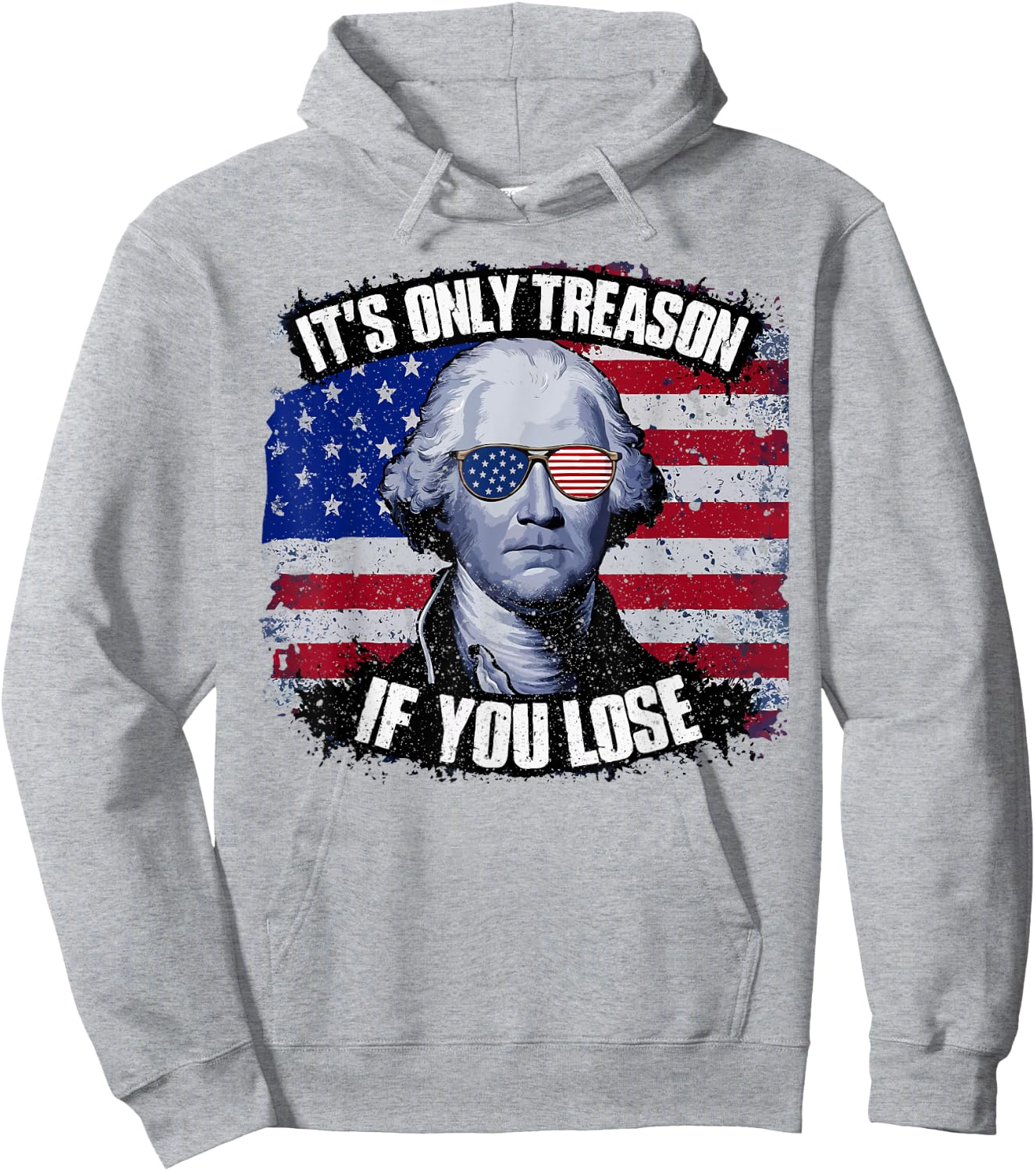George Washington It's Only Treason If You Lose 4th Of July Hoodie - Hoodie | Ash