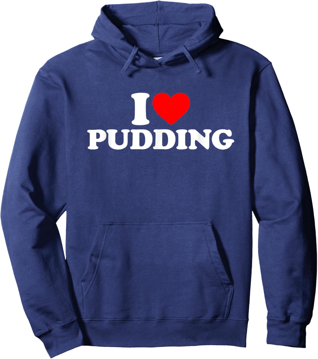 I Love Pudding I Heart Pudding Shirt Food Lover Hoodie - Hoodie | Navy
