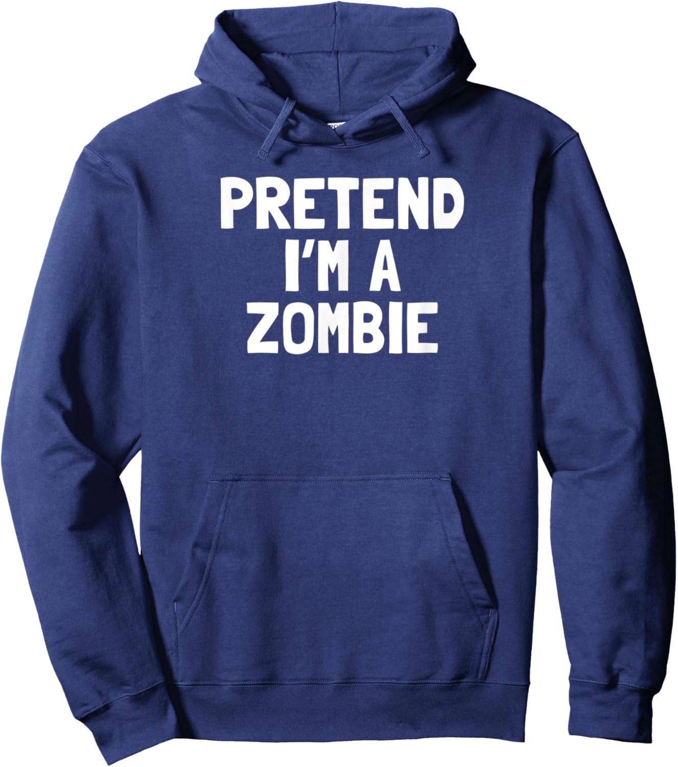 Pretend I'm A Zombie Halloween Costume Hoodie - Hoodie | Navy