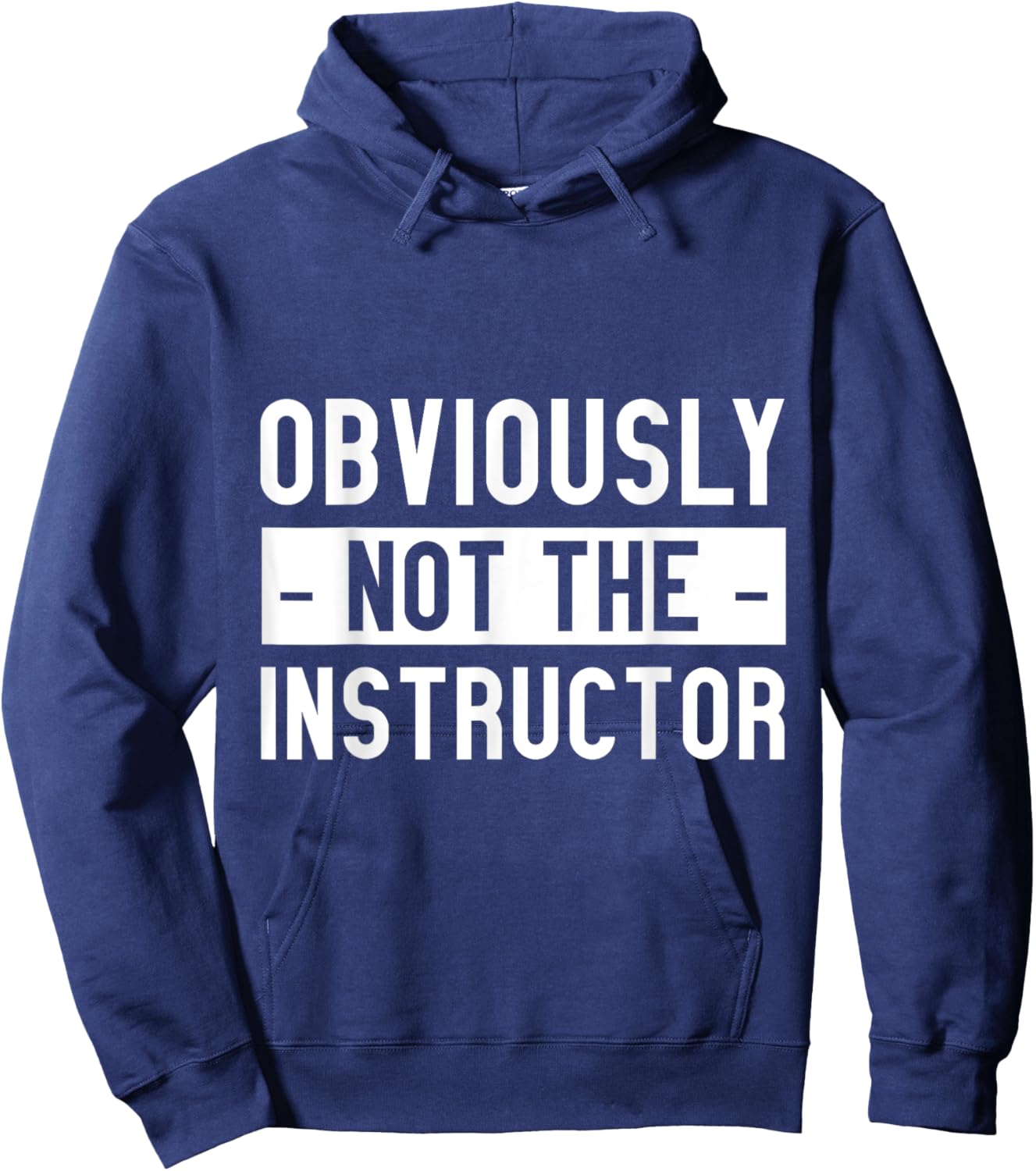 Obviously Not The Instructor Hoodie - Hoodie | Navy