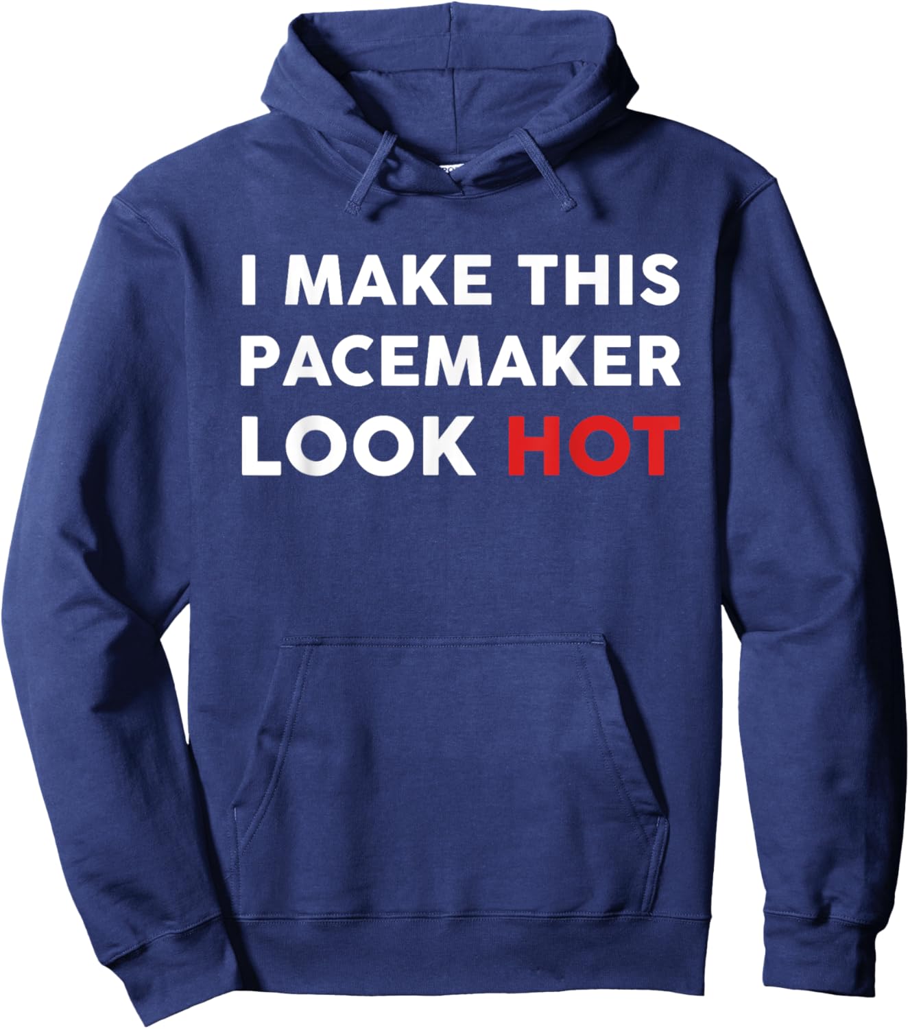 Funny Cardiac I Make This Pacemaker Look Hot Surgery Medical Hoodie - Hoodie | Navy