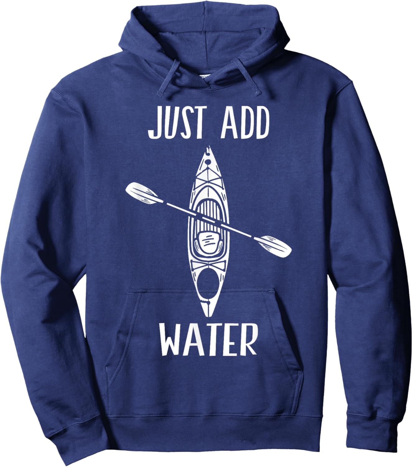 Just Add Water - Funny Kayak Kayaking Kayaker Small Hoodie - Hoodie | Navy
