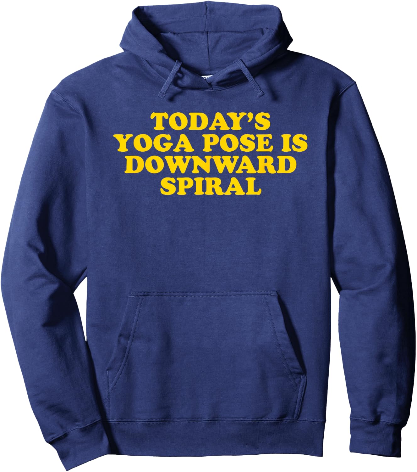 Today's Yoga Pose Is Downward Spiral - Funny Gag Gift Hoodie - Hoodie | Navy
