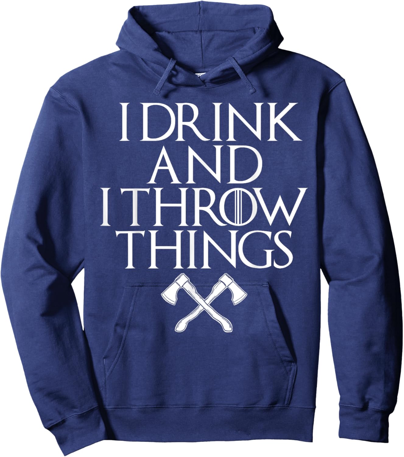 I Drink and I Throw Things Funny Axe Throwing Hoodie - Hoodie | Navy