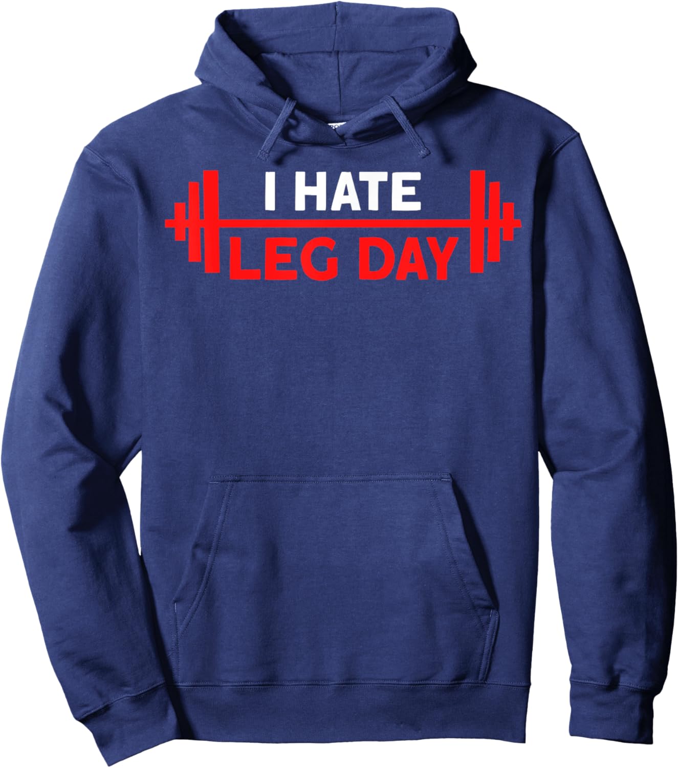 I Hate Leg Day Workout Gym Hoodie - Hoodie | Navy