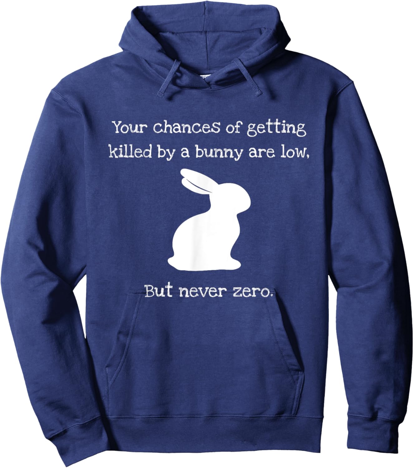 Chances Of Getting Killed By A Bunny Are Low But Never Zero Hoodie - Hoodie | Navy