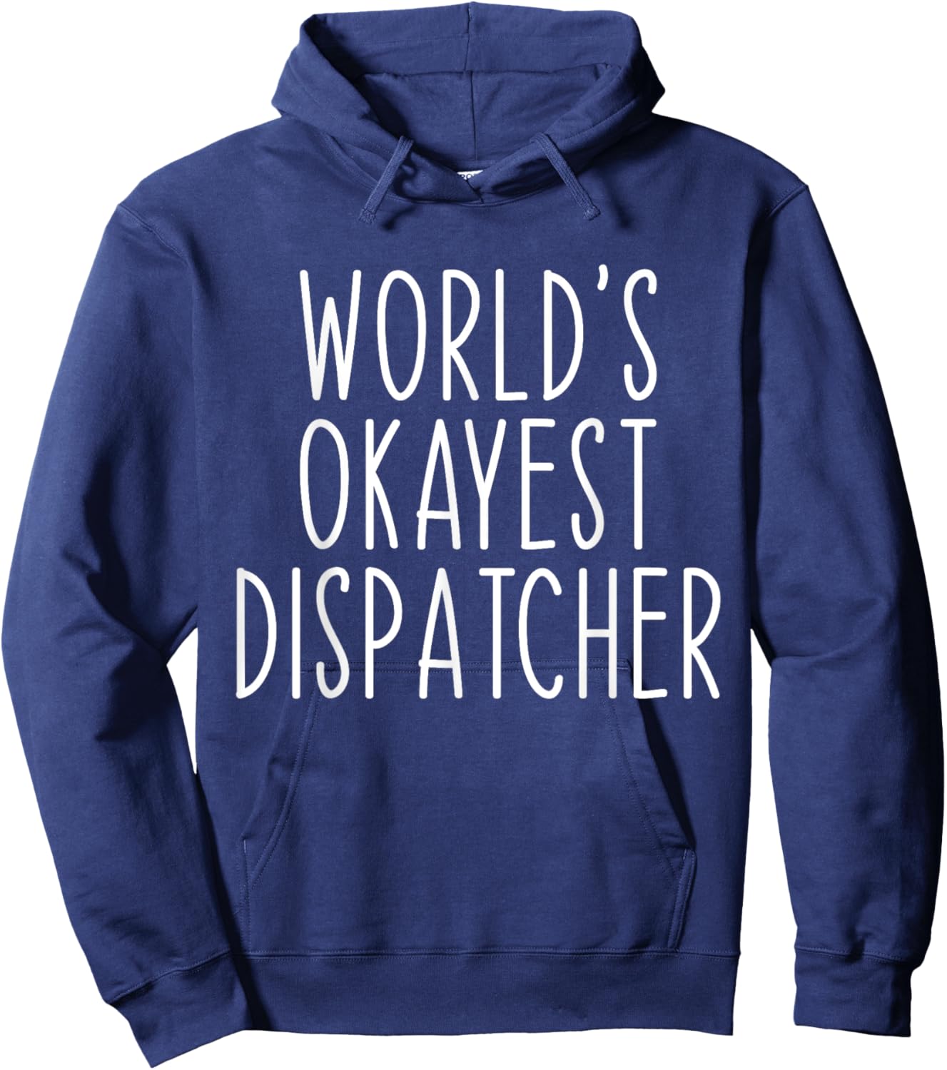 World's Okayest Dispatcher Funny Dispatch Hoodie - Hoodie | Navy