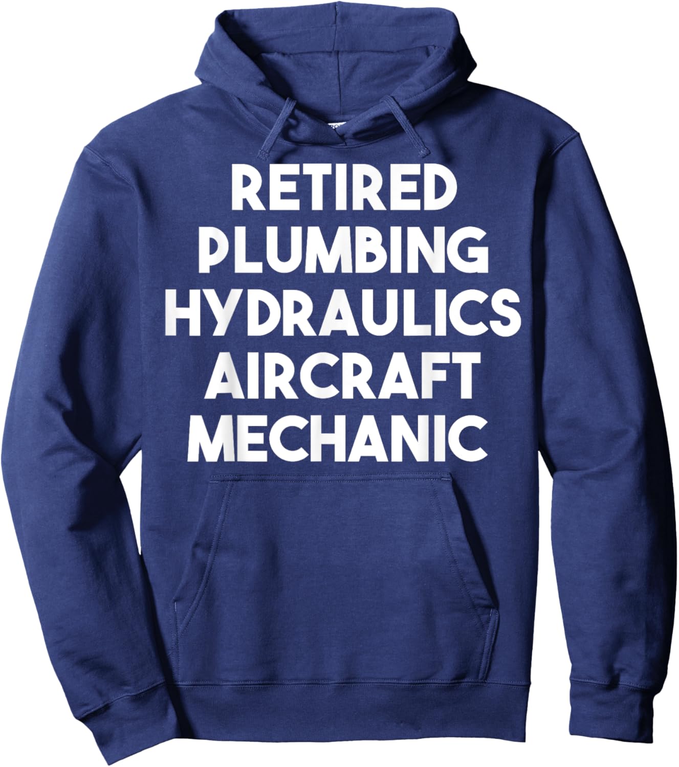 Retired Plumbing Hydraulics Aircraft Mechanic Hoodie - Hoodie | Navy