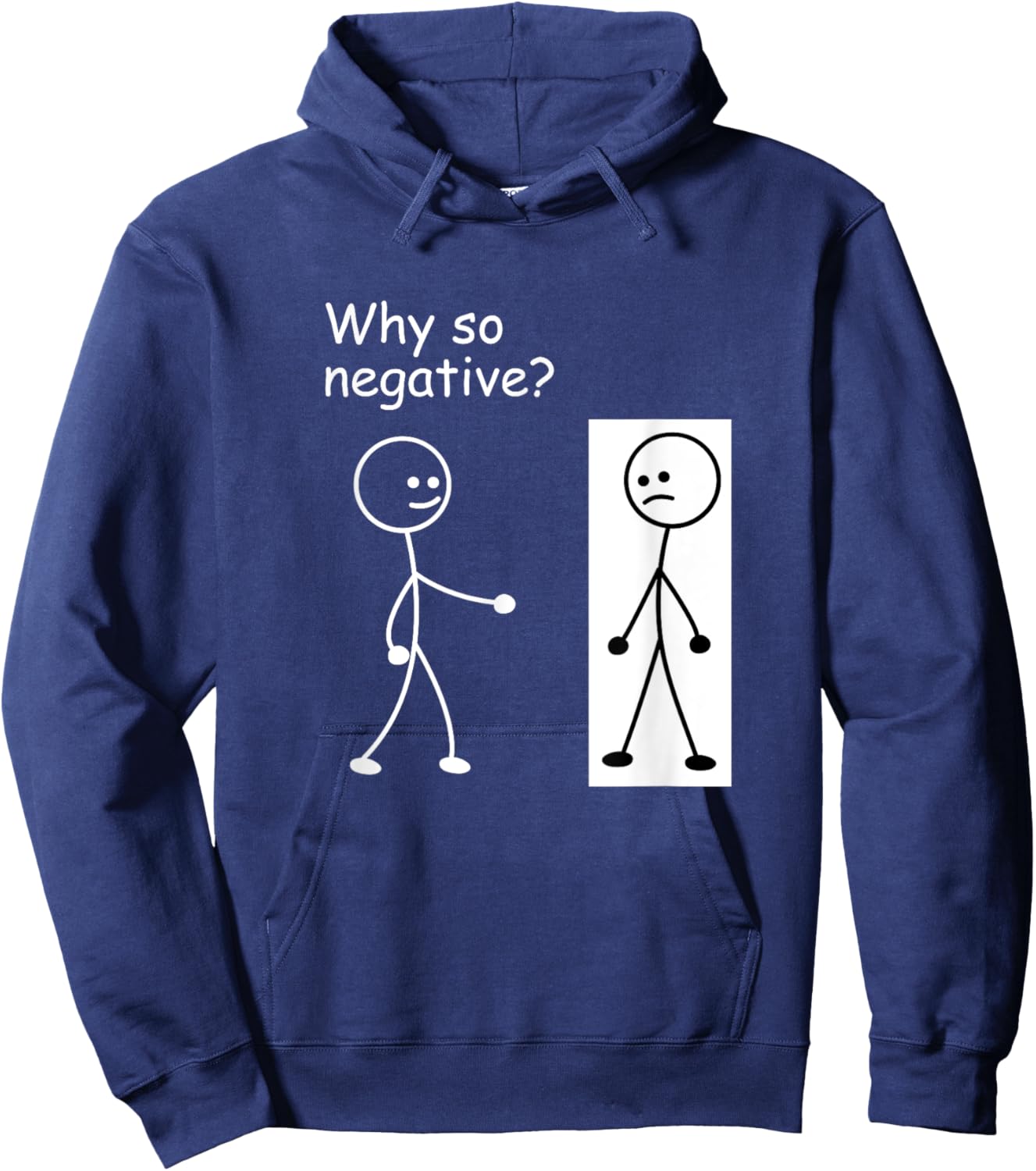 Why So Negative - Funny Joke Humor Stick Man Stick Figure Hoodie - Hoodie | Navy