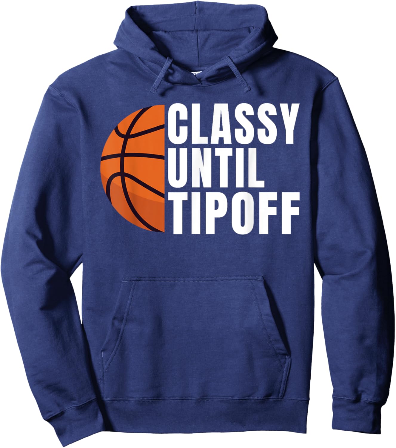 Classy until Tipoff funny Basketball Hoodie - Hoodie | Navy