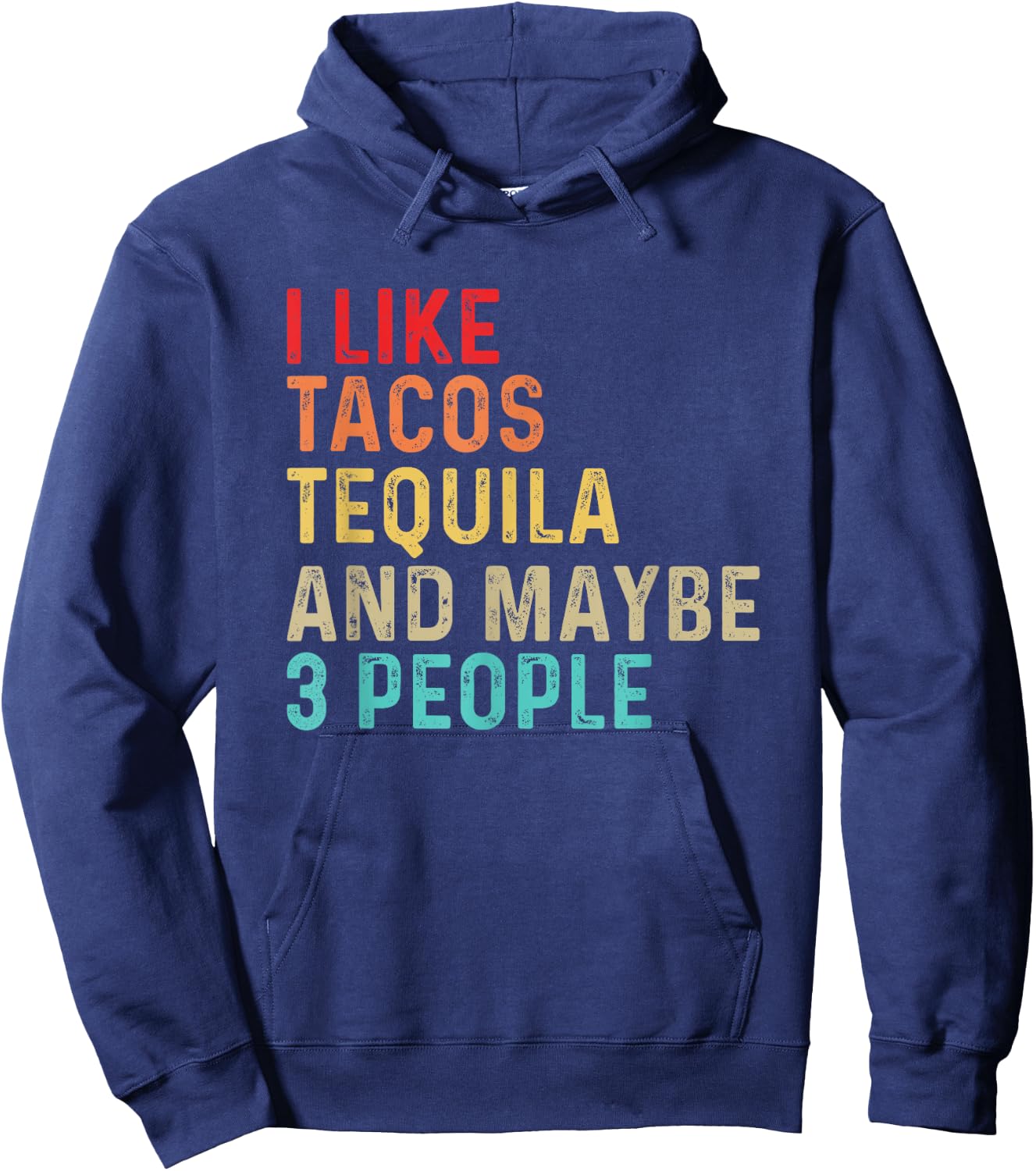I Like Tacos Tequila & Maybe 3 People Mexican Food Drinking Hoodie - Hoodie | Navy