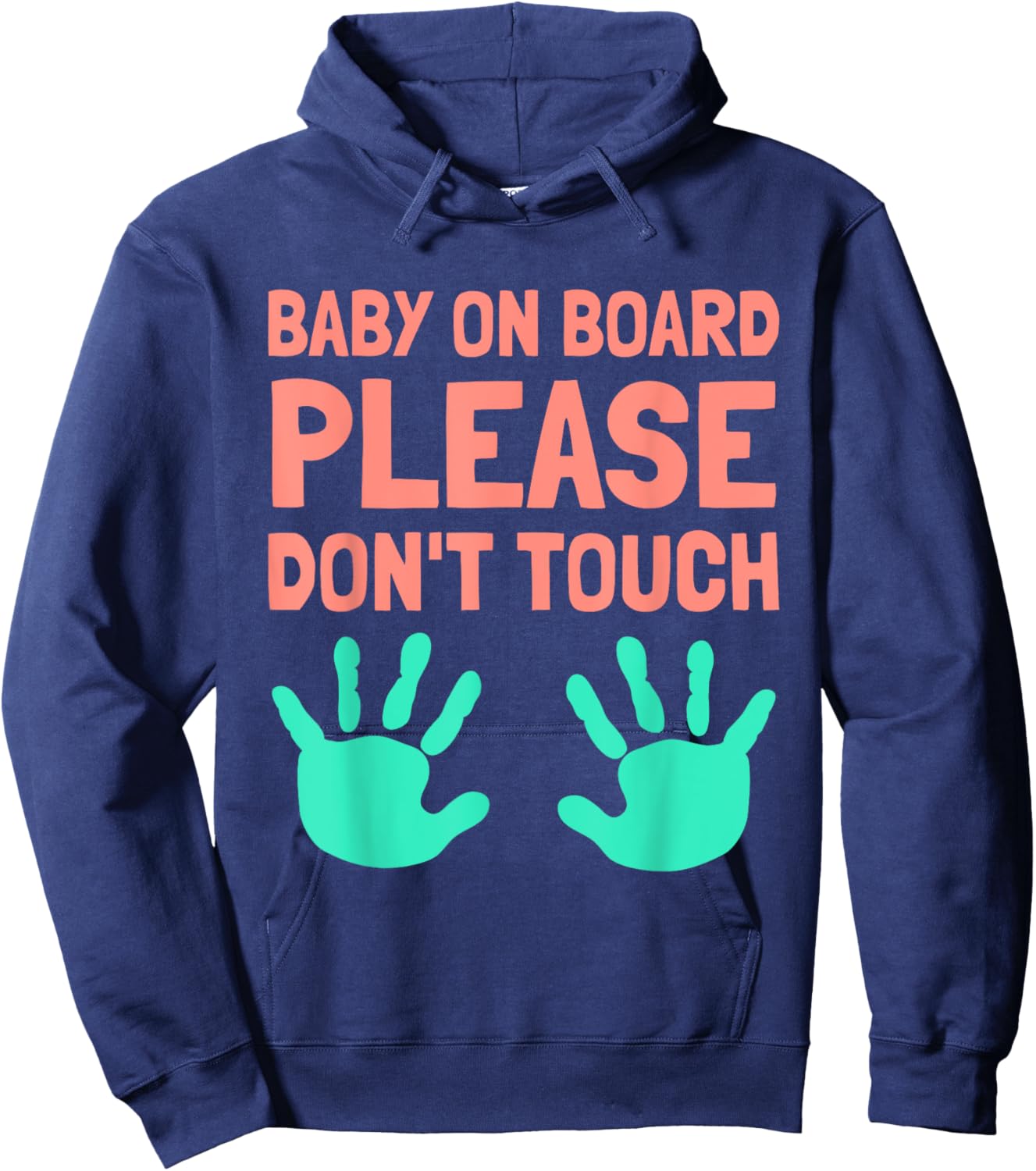 Funny Baby On Board Please Don't Touch Design for Maternity Hoodie - Hoodie | Navy