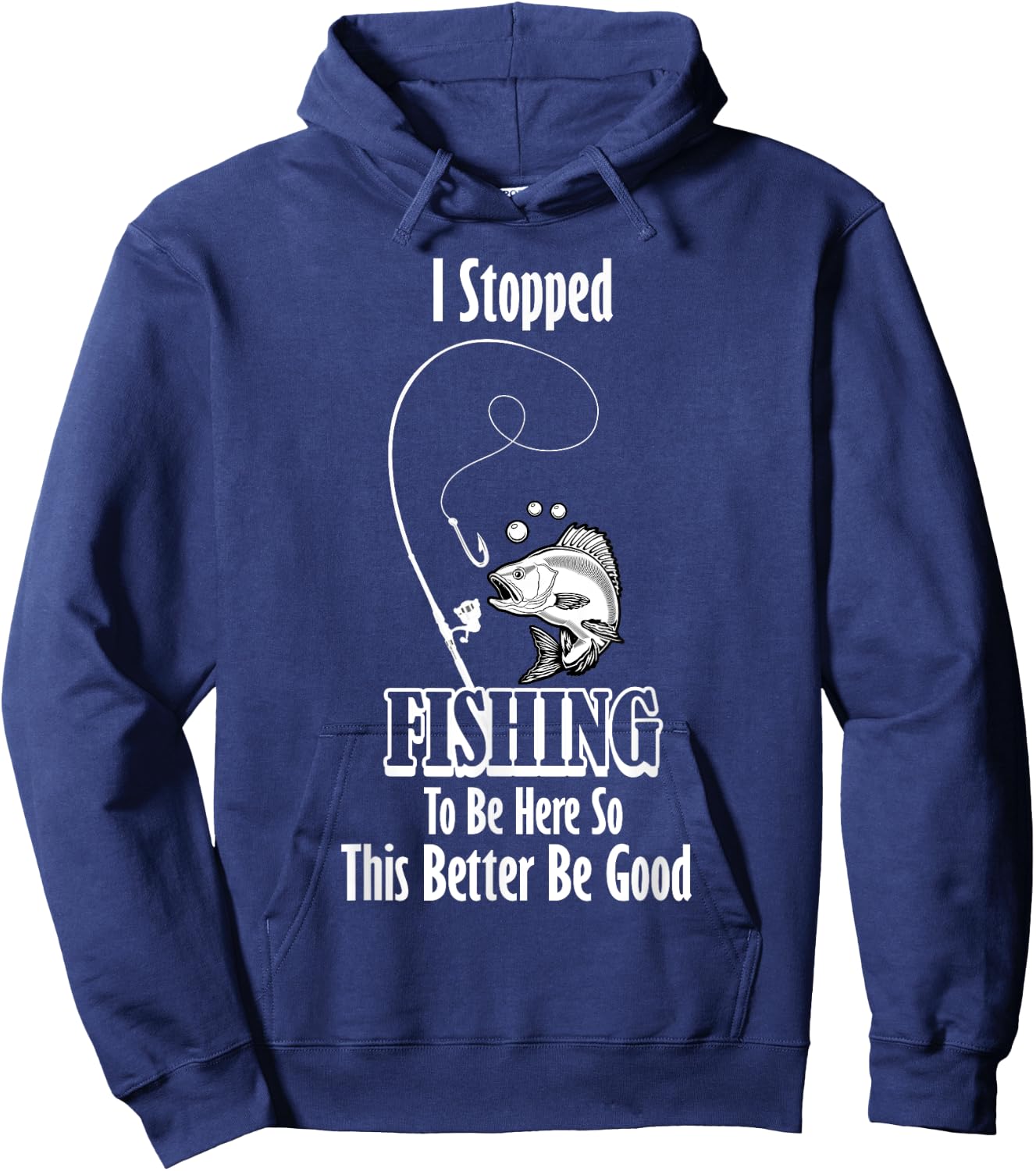 Funny I Stopped Fishing To Be Here Fishing Person Lover Hoodie - Hoodie | Navy