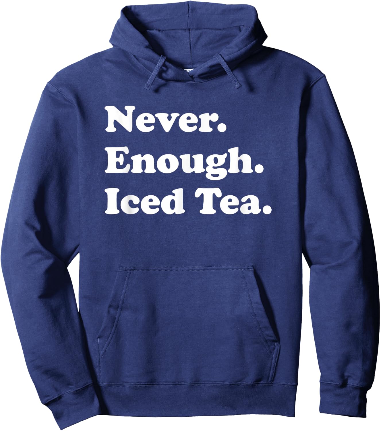 Never Enough Iced Tea Funny Iced Tea Hoodie - Hoodie | Navy