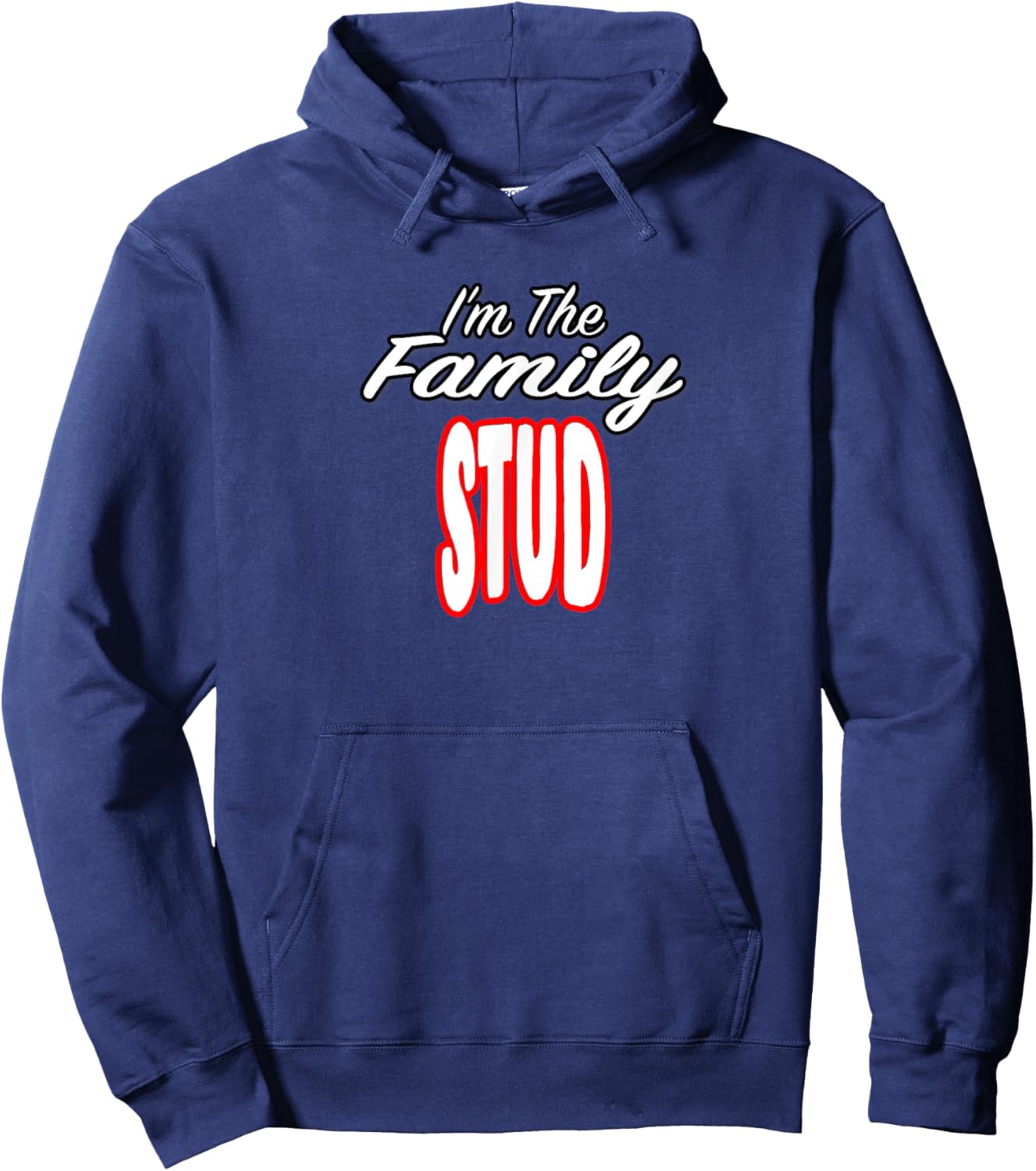 I’m The Family Stud Awesome Gift Men Women Hoodie - Hoodie | Navy