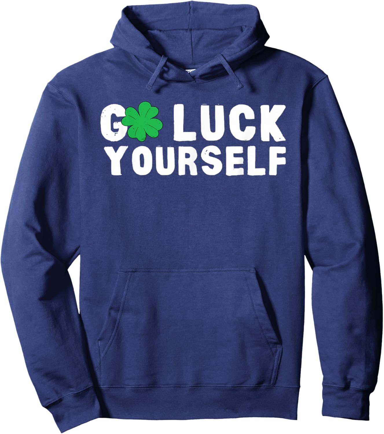 Go Luck Yourself St Patricks Day Funny Hoodie - Hoodie | Navy