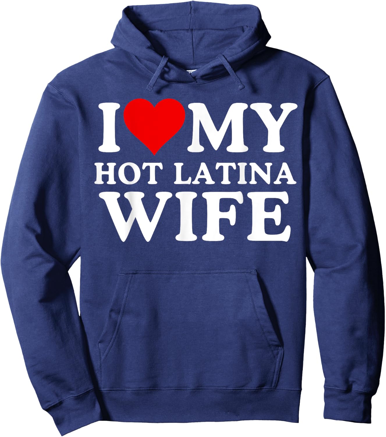 I Love My Hot Latina Wife, I Love My Hot Wife, I Heart Hoodie - Hoodie | Navy