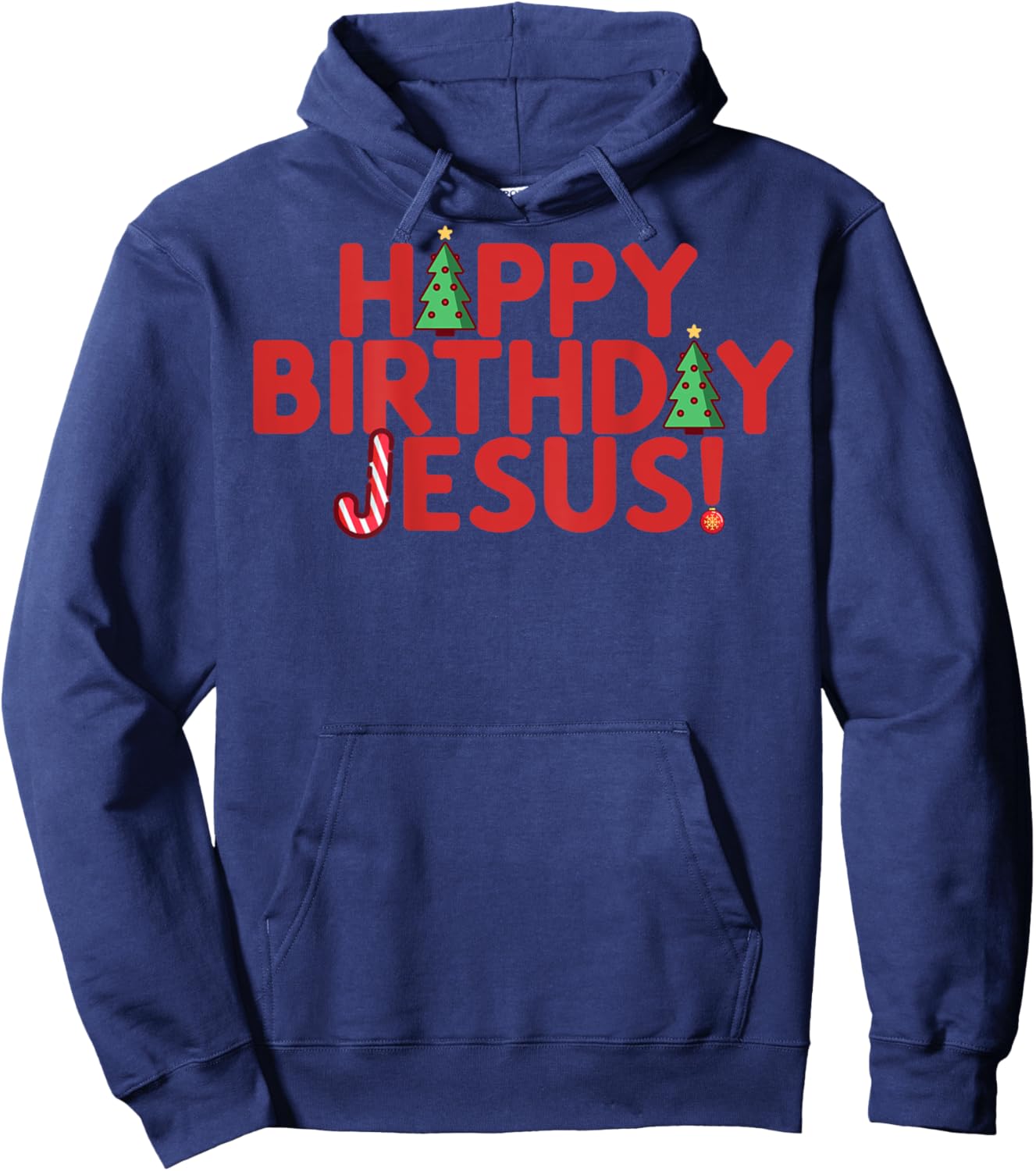 HAPPY BIRTHDAY JESUS Fun Christmas Christian Meme ON BACK Hoodie - Hoodie | Navy