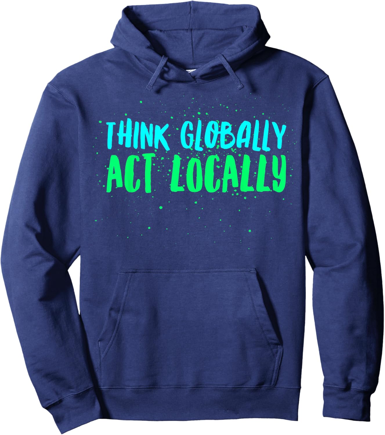 Think Globally Act Locally Environmental Conservation Act Hoodie - Hoodie | Navy