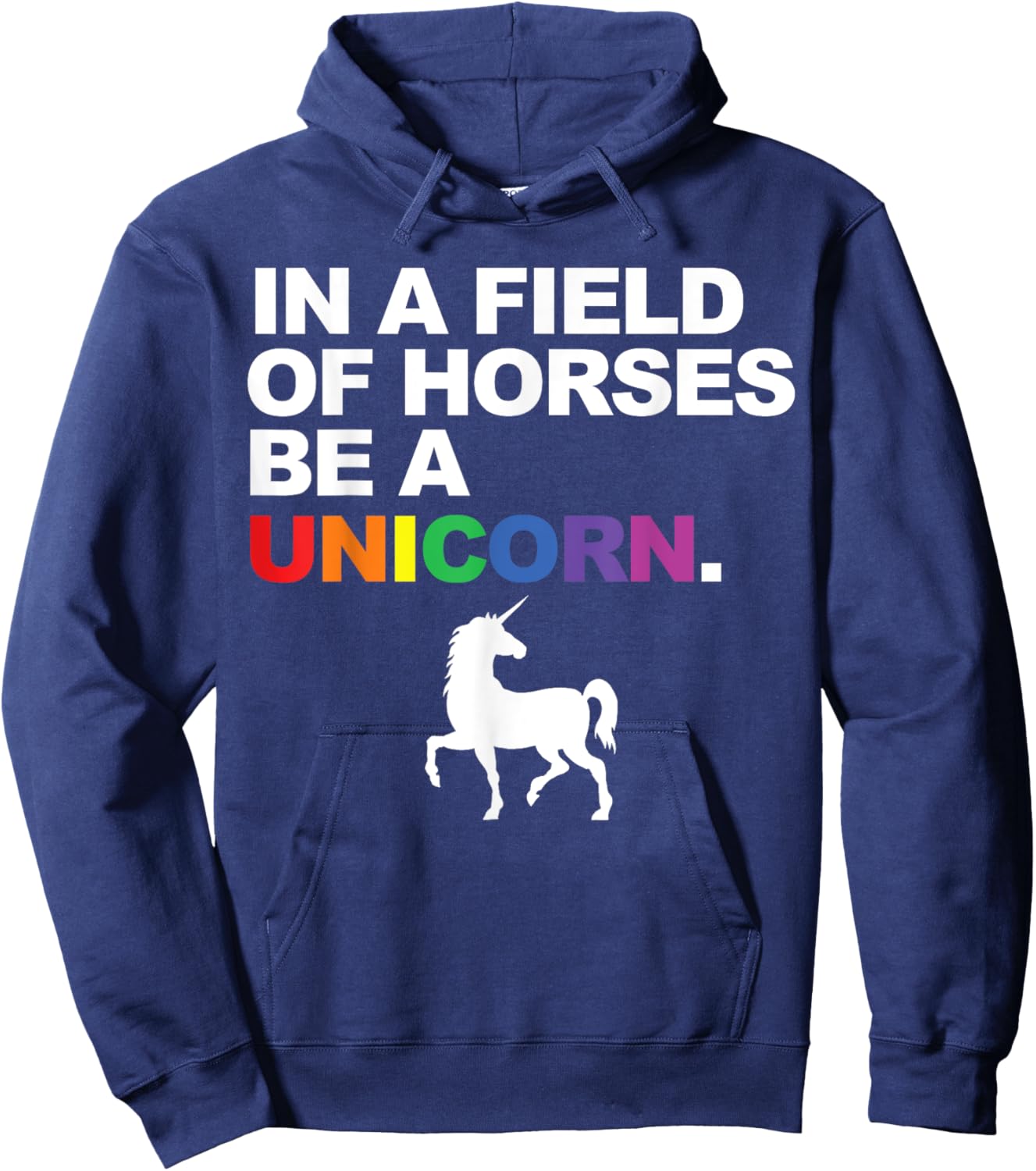 In a Field of Horses Be a Unicorn Hoodie - Hoodie | Navy