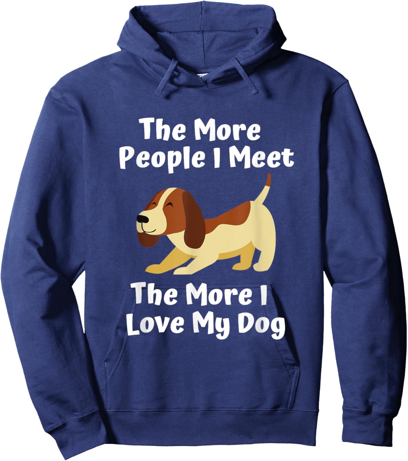 Dog lover the more people I meet the more I love my dog Men Women Hoodie - Hoodie | Navy