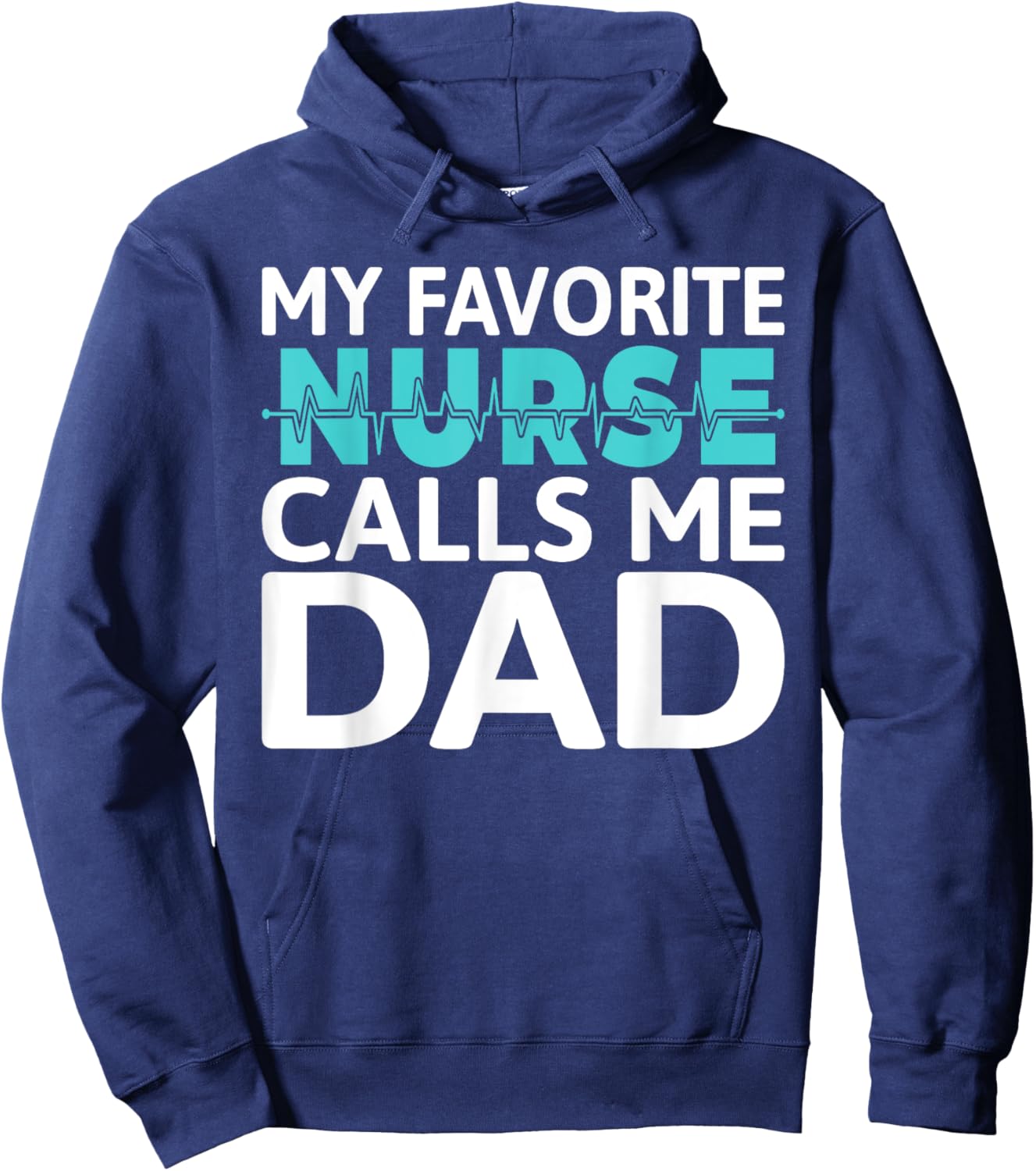 My favorite Nurse calls me Dad Daughter Hospital Nursing Hoodie - Hoodie | Navy