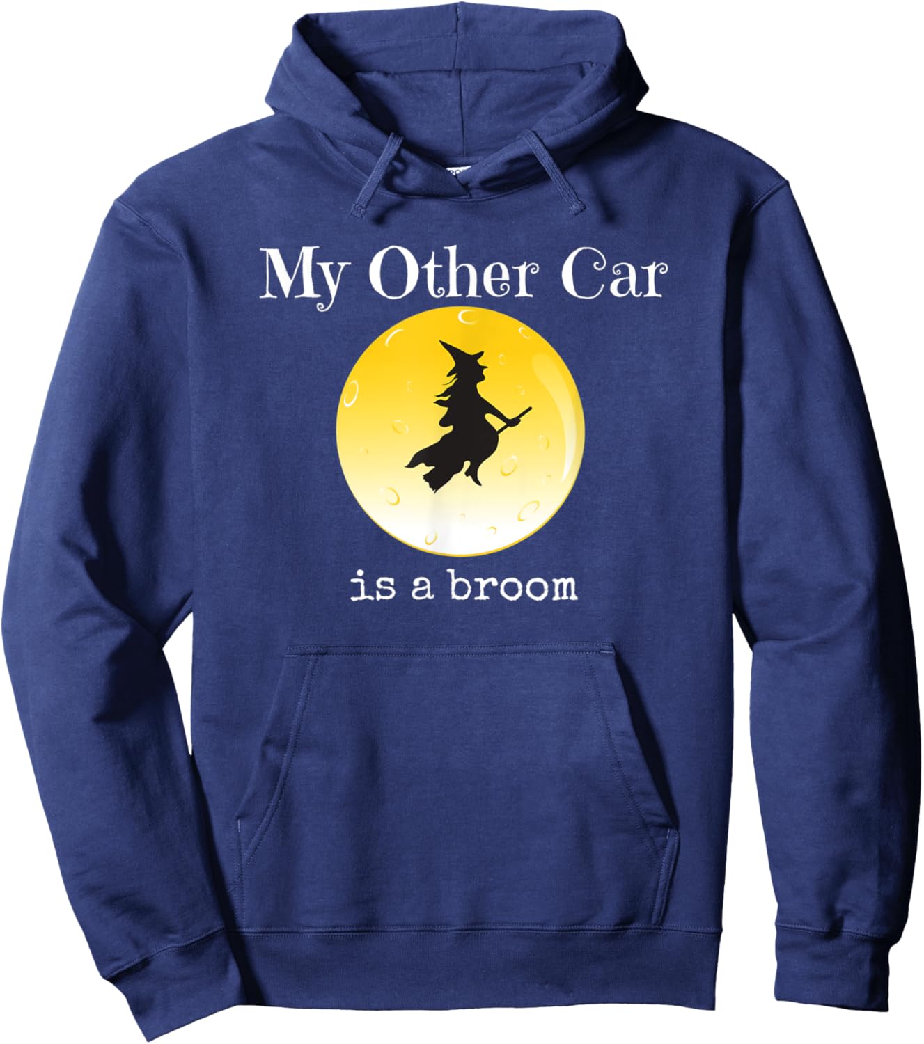 My Other Car Is a Broom Funny Sarcastic Halloween Design Hoodie - Hoodie | Navy