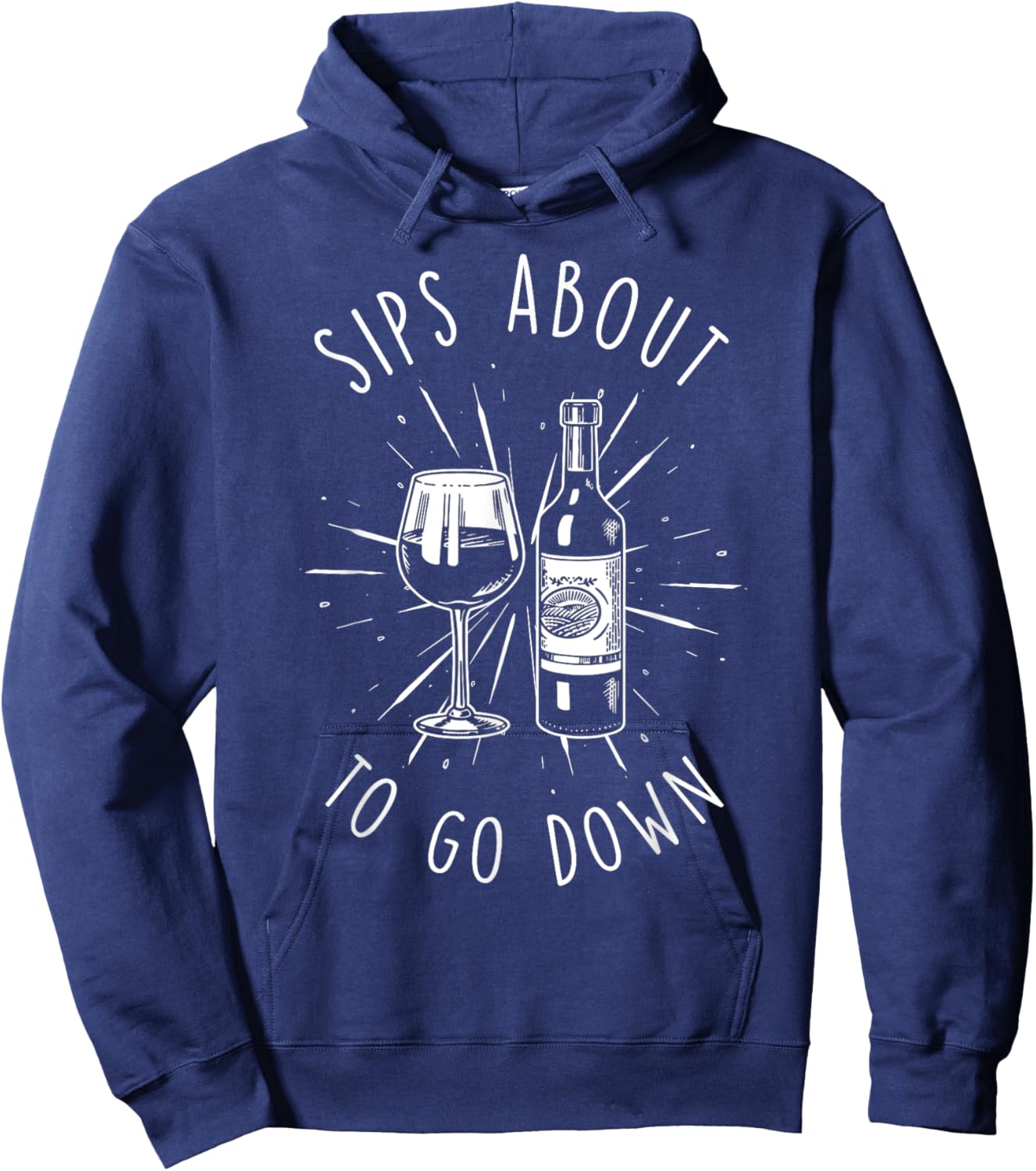 Sips About To Go Down Funny Vinery & Wine Tasting Gifts Hoodie - Hoodie | Navy