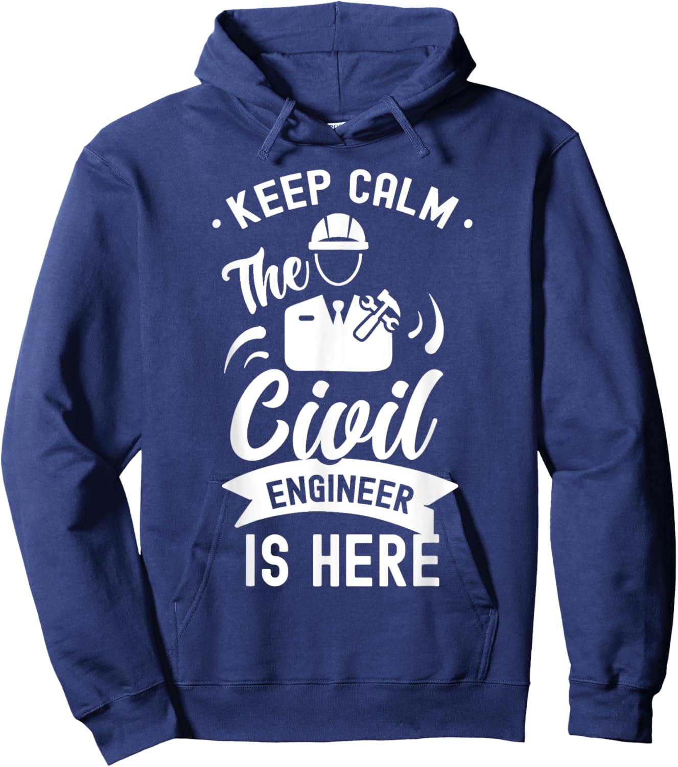 Keep Calm The Civil Engineer Is Here Engineering Job Student Hoodie - Hoodie | Navy