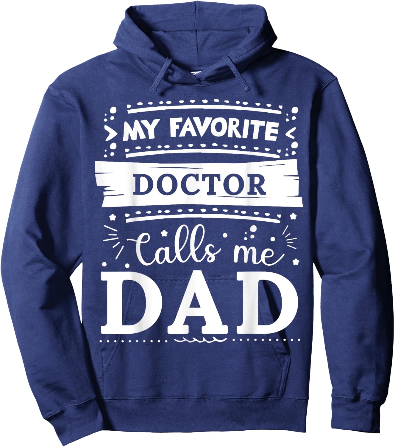 My favorite Doctor calls me dad Doctor dad Hoodie - Hoodie | Navy