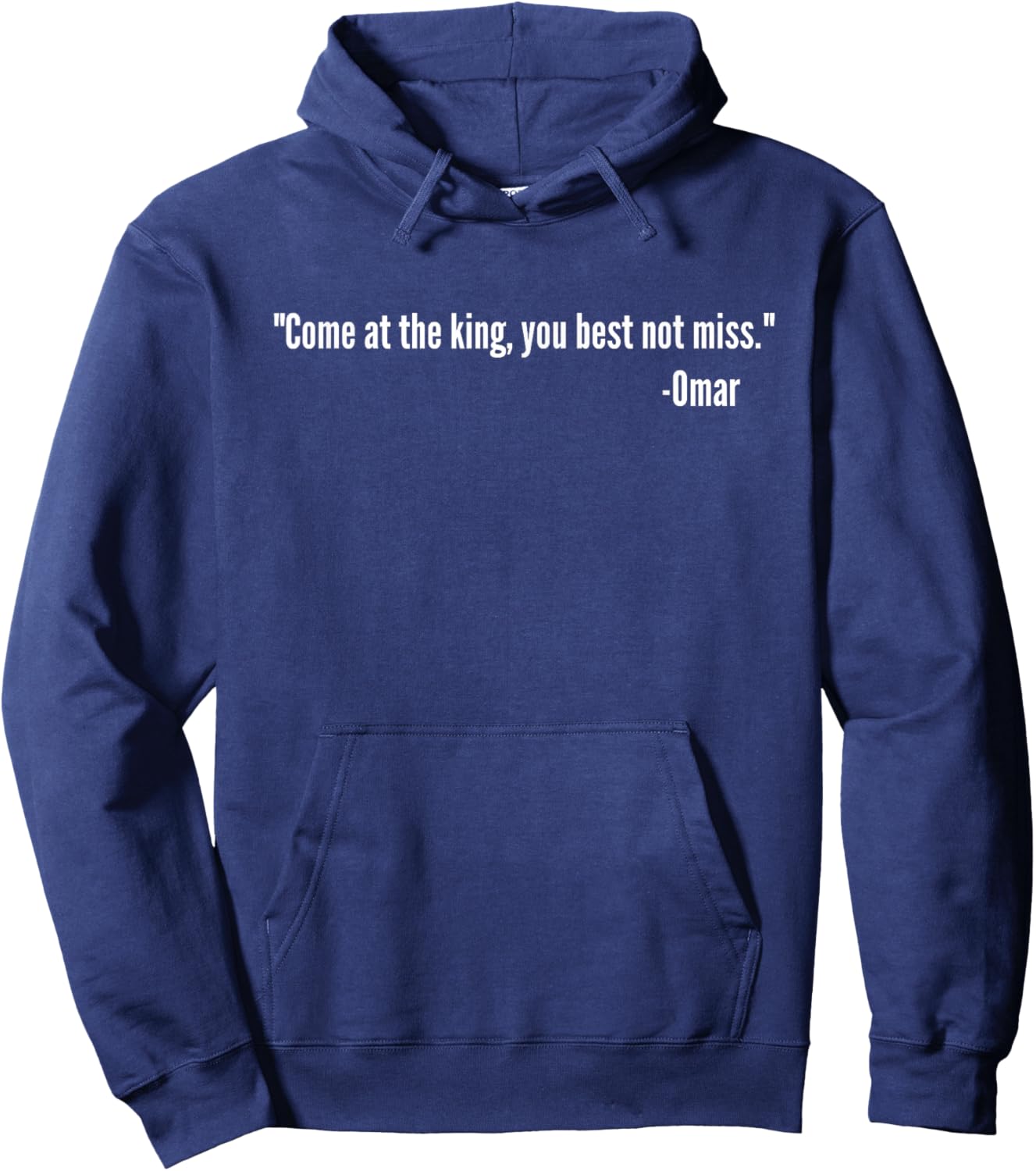 Come At The King You Best Not Miss Omar Tribute Quote Hoodie - Hoodie | Navy