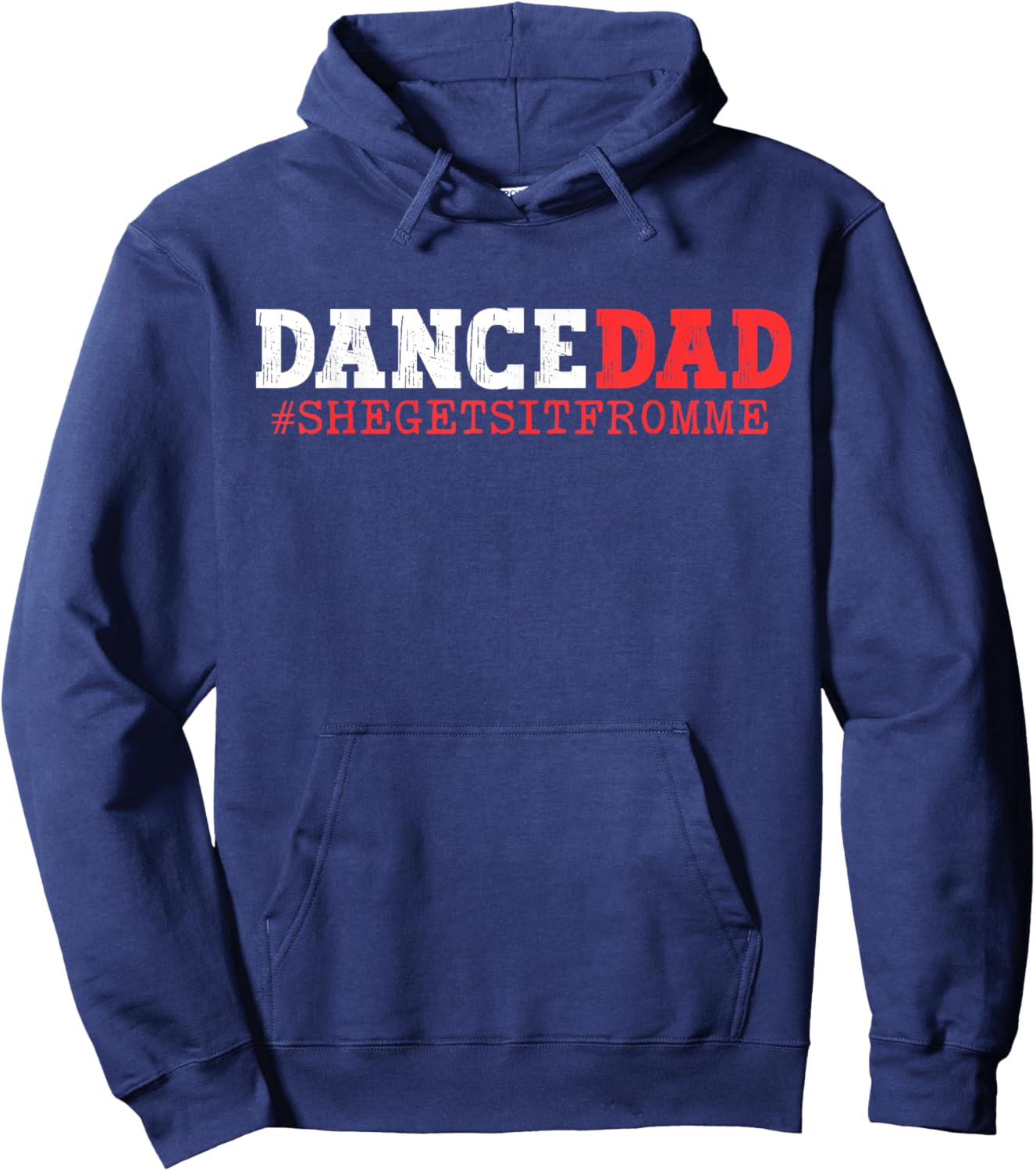 Dance Dad She Gets it From Me Funny Prop Daddy Hoodie - Hoodie | Navy