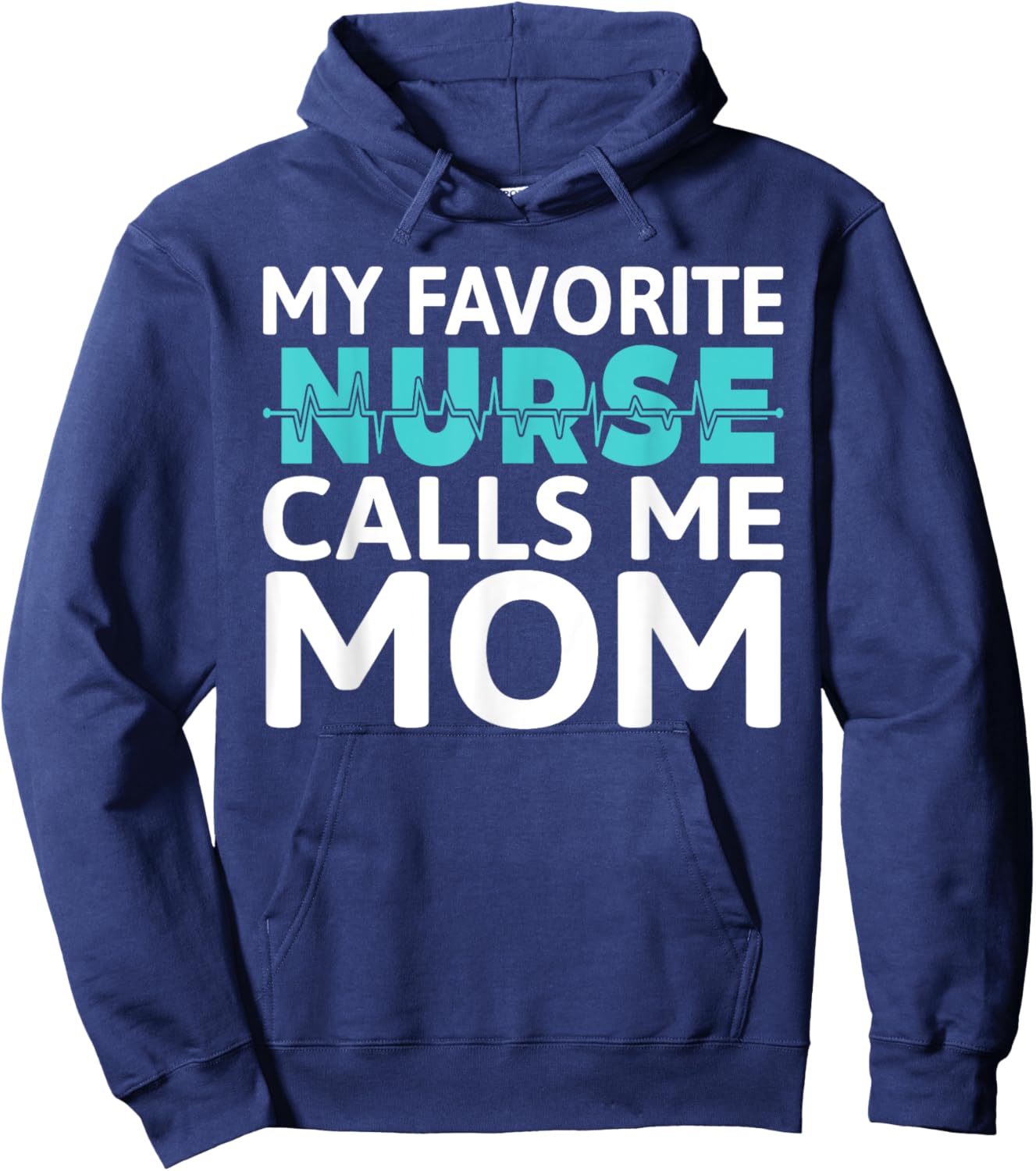 My favorite Nurse calls me Mom Daughter Hospital Nursing Hoodie - Hoodie | Navy