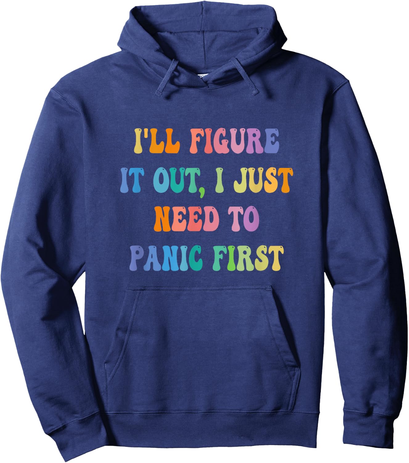 I'll Figure It Out I Just Need To Panic First Apparel , Small, Black Hoodie - Hoodie | Navy