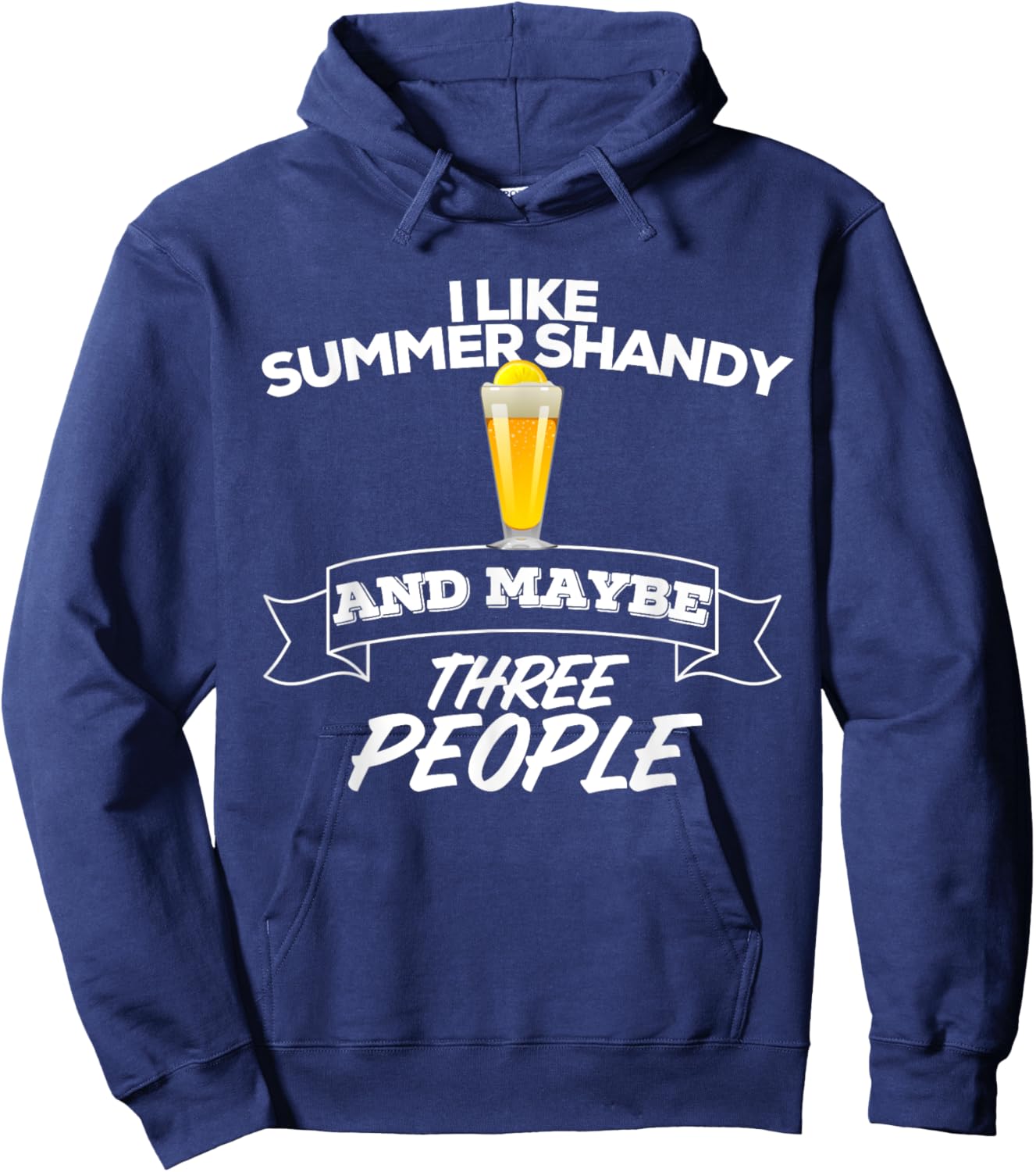 I Like Summer Shandy & Maybe Three People Shandy's Beer Men Women Hoodie - Hoodie | Navy