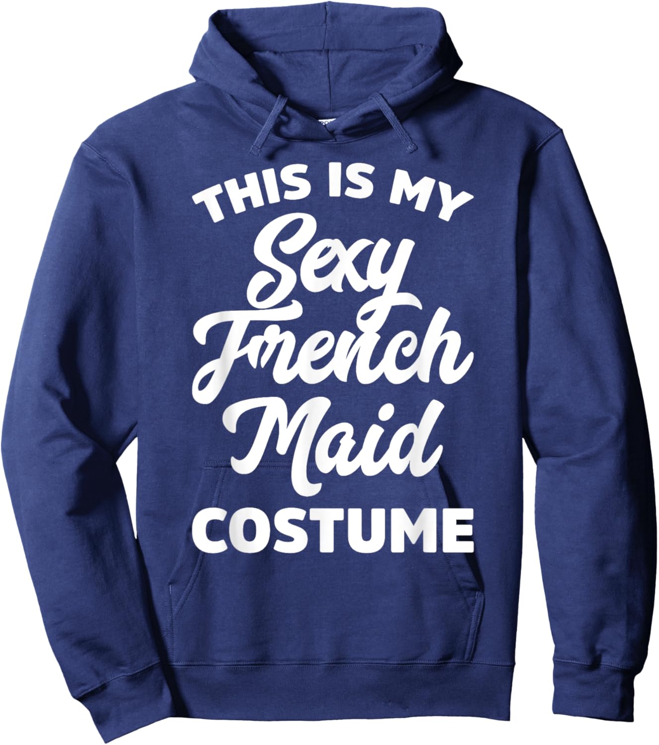 This Is My Sexy French Maid Costume Halloween Ironic Pun Hoodie - Hoodie | Navy