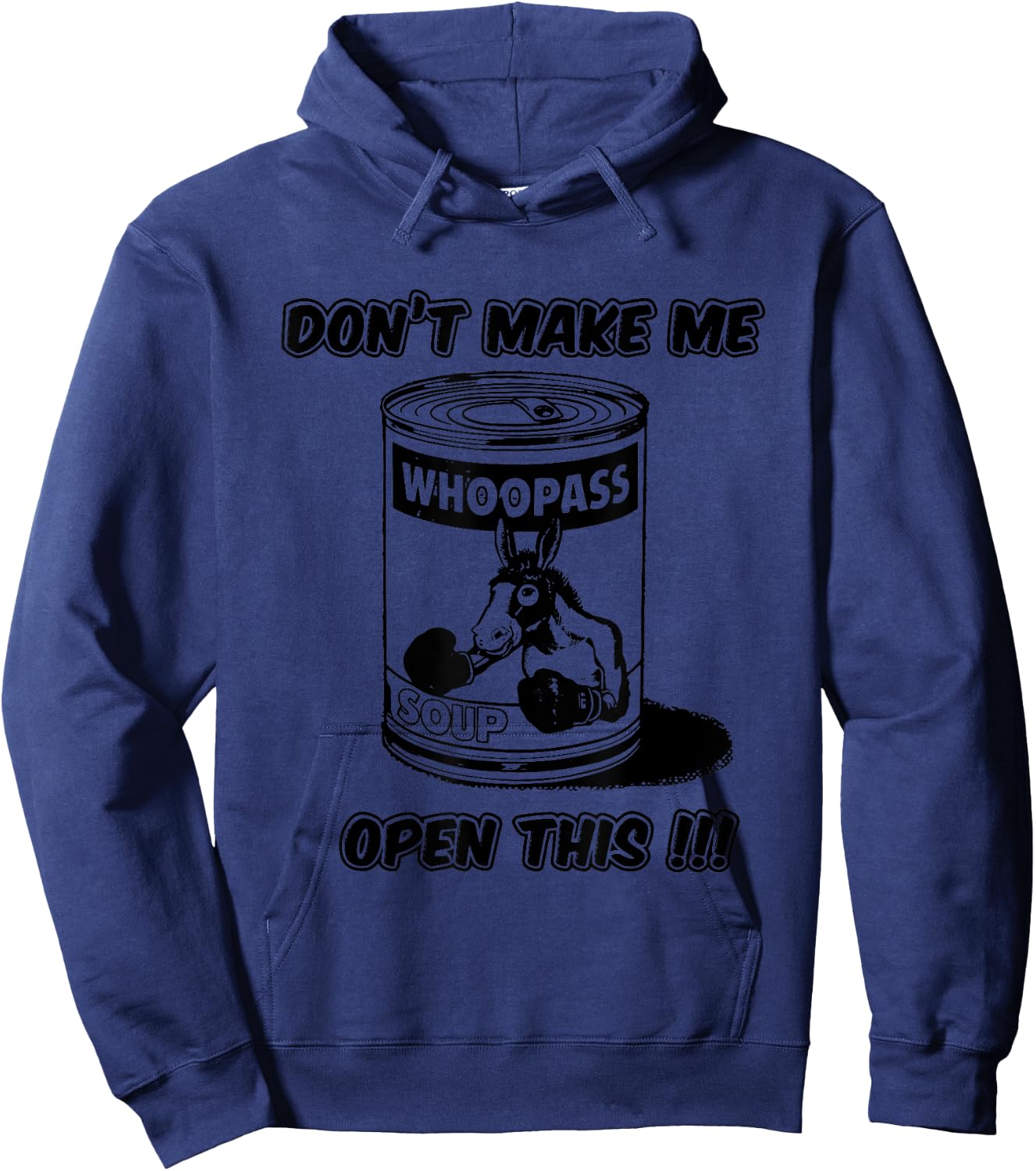 Don't Make Me Open This Can Of Whoopass Hoodie - Hoodie | Navy