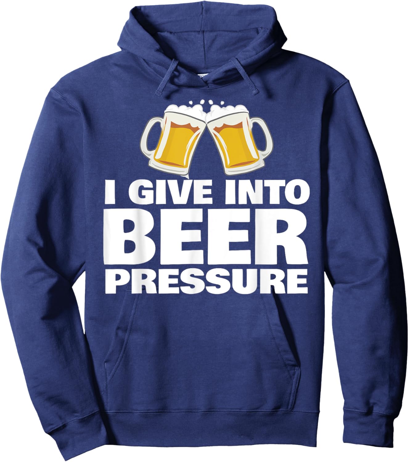 I Give into Beer Pressure Funny Beer Drinking Hoodie - Hoodie | Navy