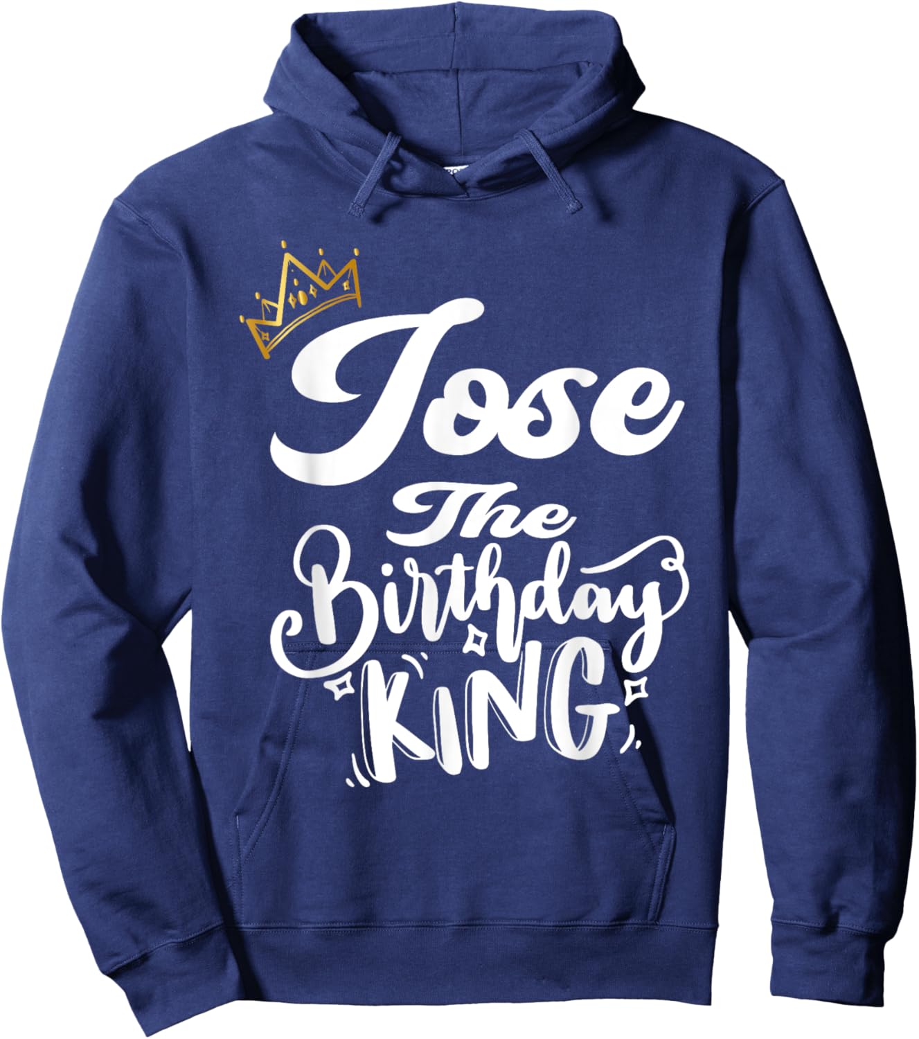Jose The Birthday King Happy Birthday Shirt Men Boys Teens Hoodie - Hoodie | Navy