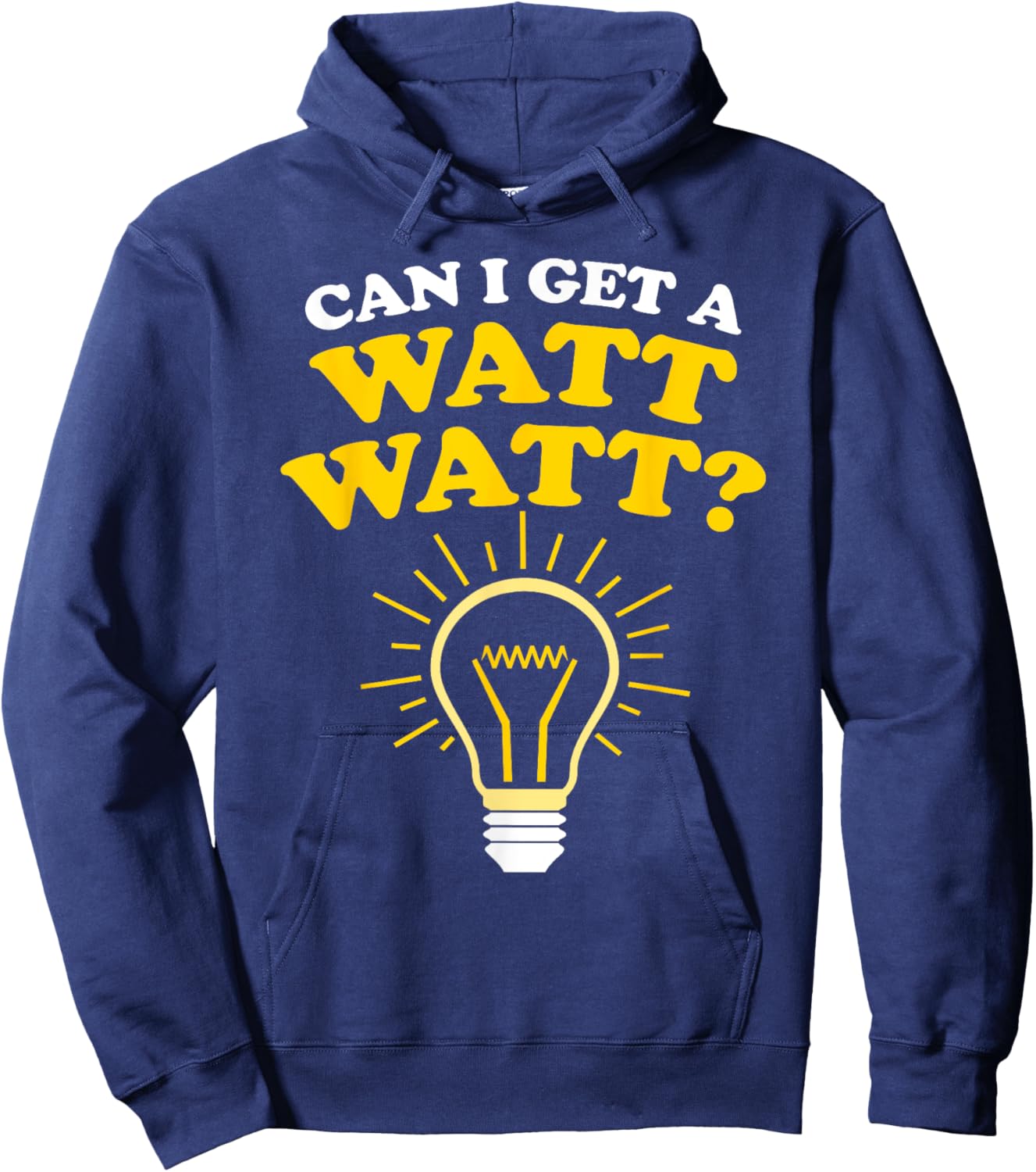 Can I Get a Watt Watt Hoodie - Hoodie | Navy