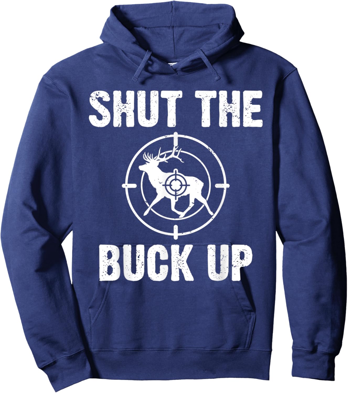 Shut the Buck Up Funny Wildlife Fishing Hunter Hoodie - Hoodie | Navy
