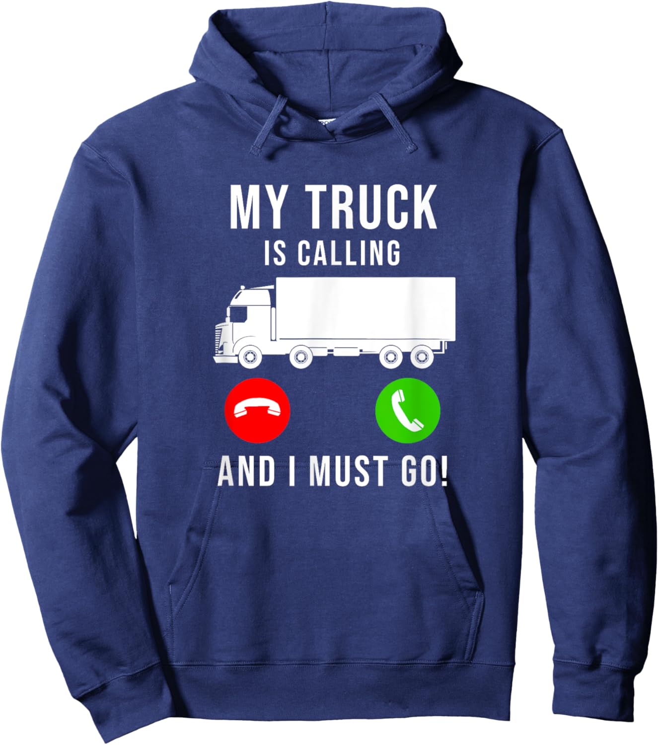 My Truck Is Calling - Funny Trucking Trucker Truck Driver Hoodie - Hoodie | Navy
