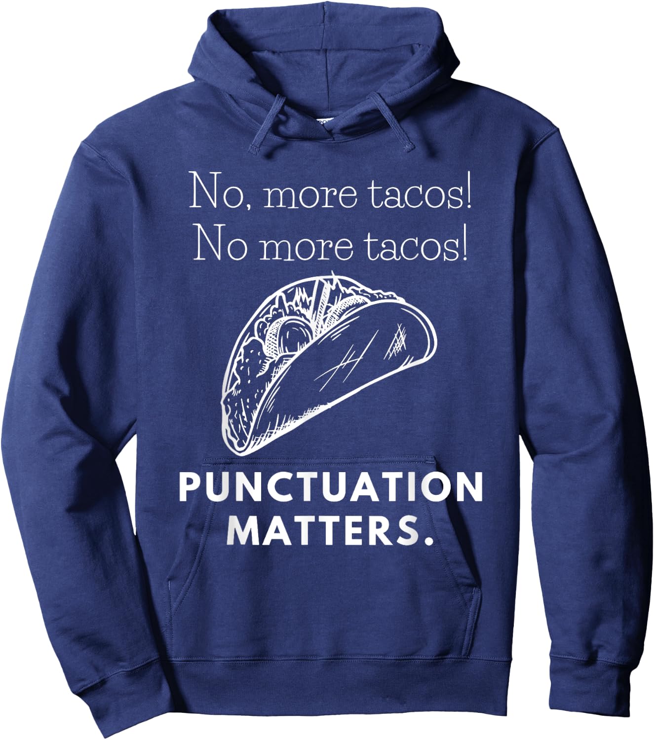 No, More Tacos! No More Tacos! Punctuation Matters Hoodie - Hoodie | Navy