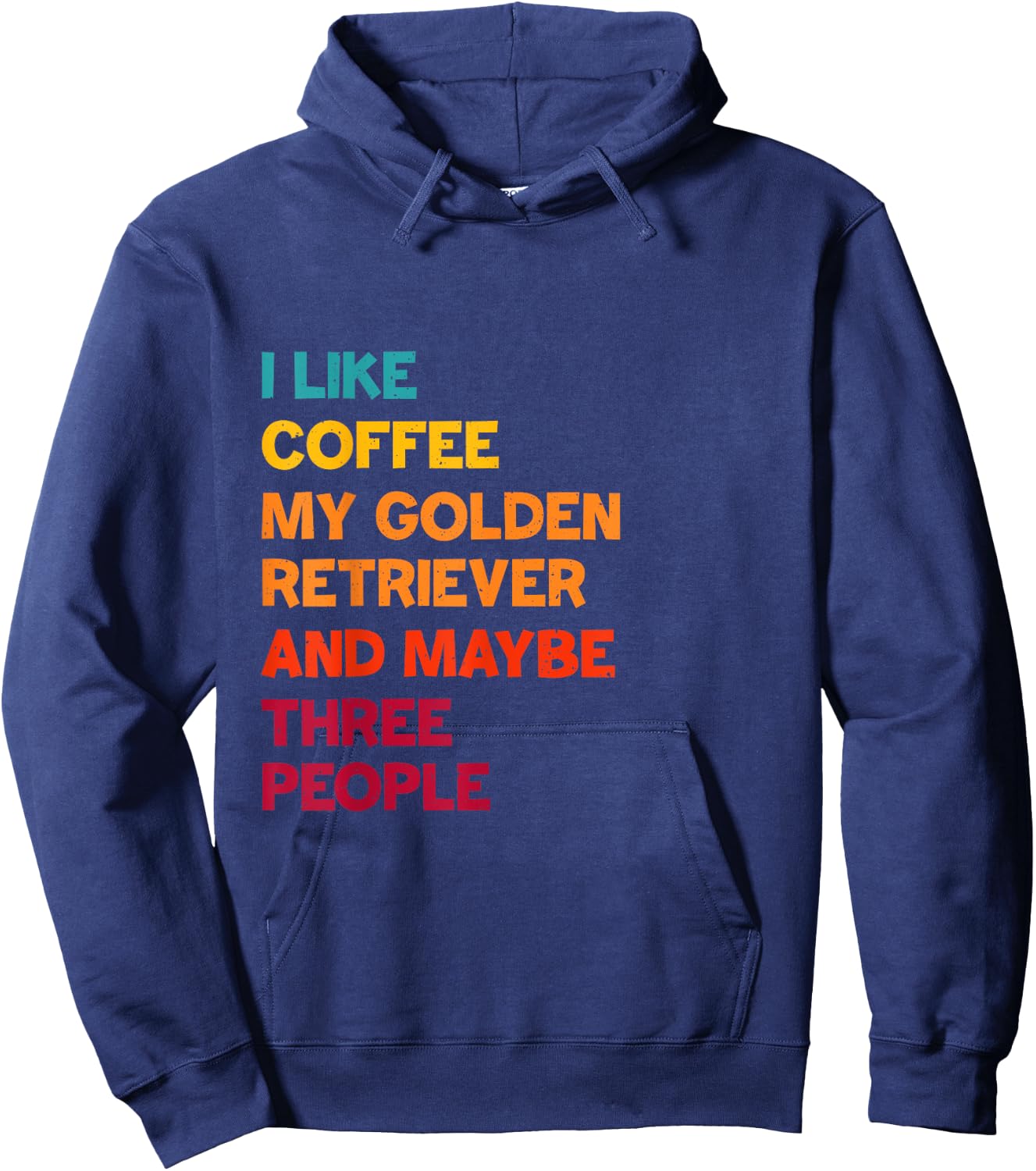I Like Coffee, My Golden Retriever and Maybe Three People Hoodie - Hoodie | Navy
