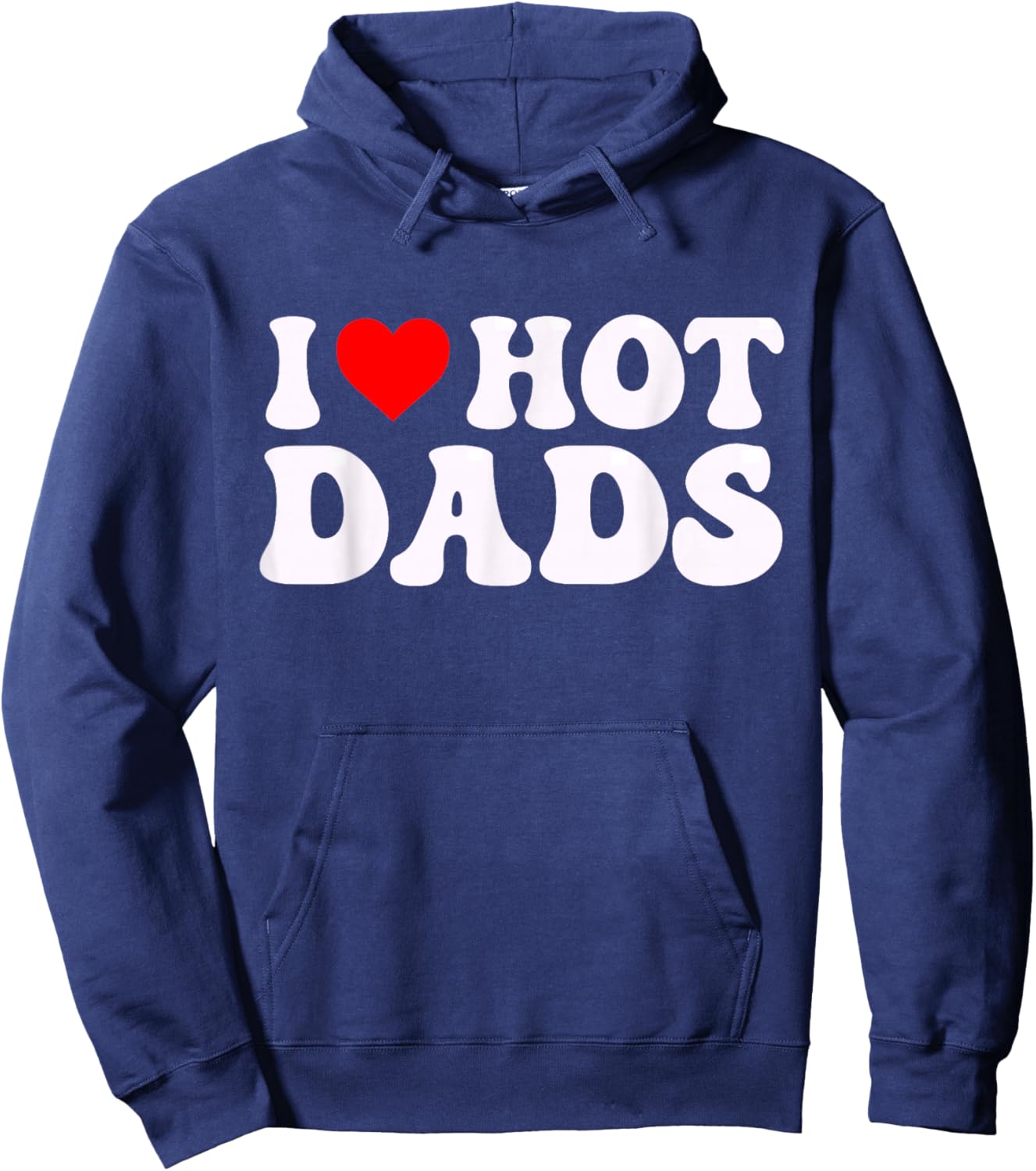 I Love Hot Dads Funny I Heart Hot Dads Hoodie - Hoodie | Navy