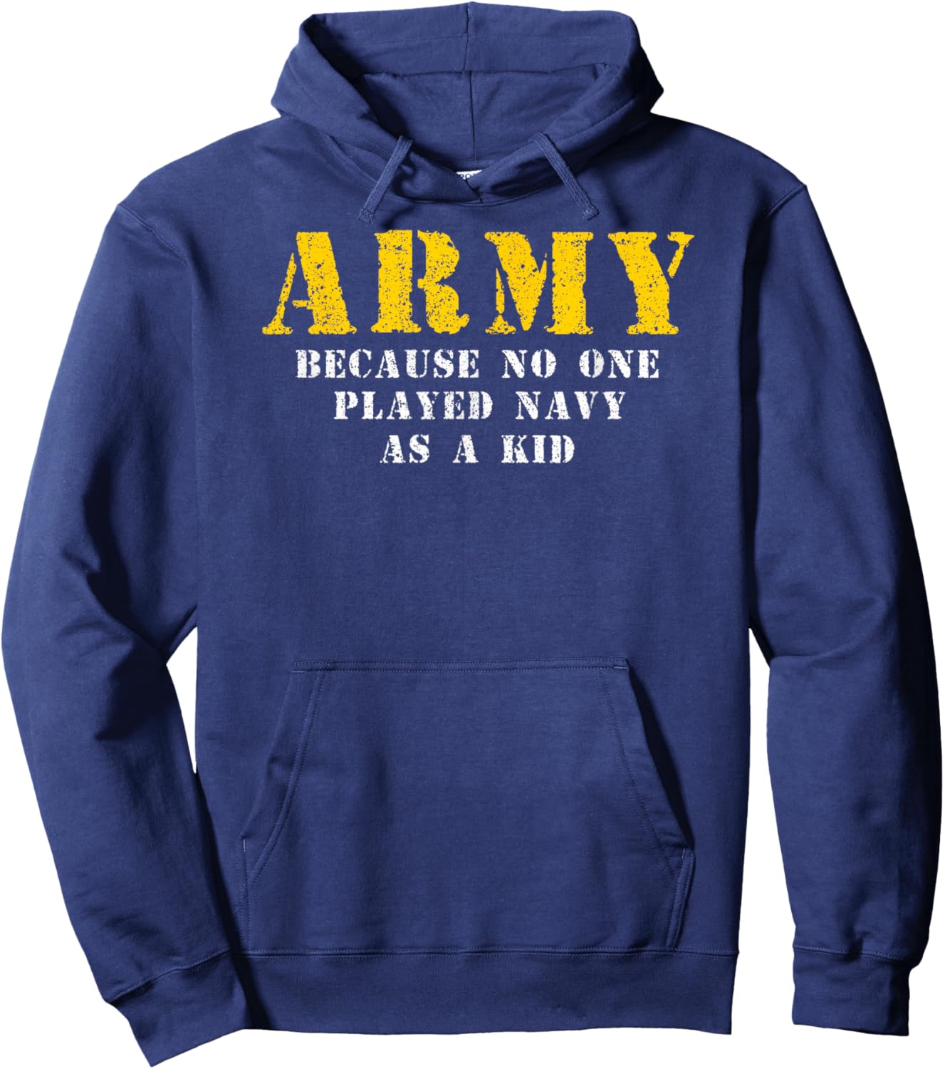 Army Because No One Played Navy As A Kid Funny Army Says Hoodie - Hoodie | Navy