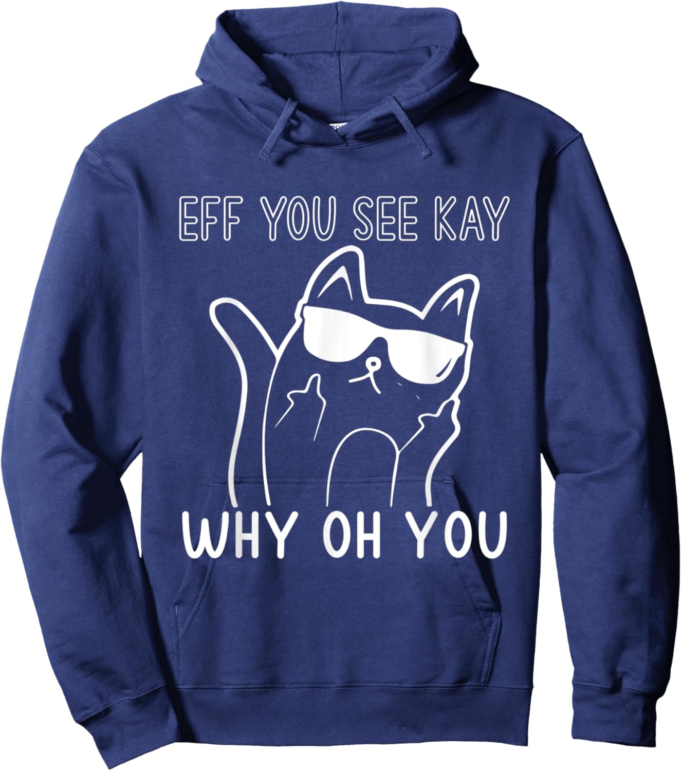 Eff You See Kay Why Oh You Cute Cat Middle Finger Sunglasses Women Hoodie - Hoodie | Navy