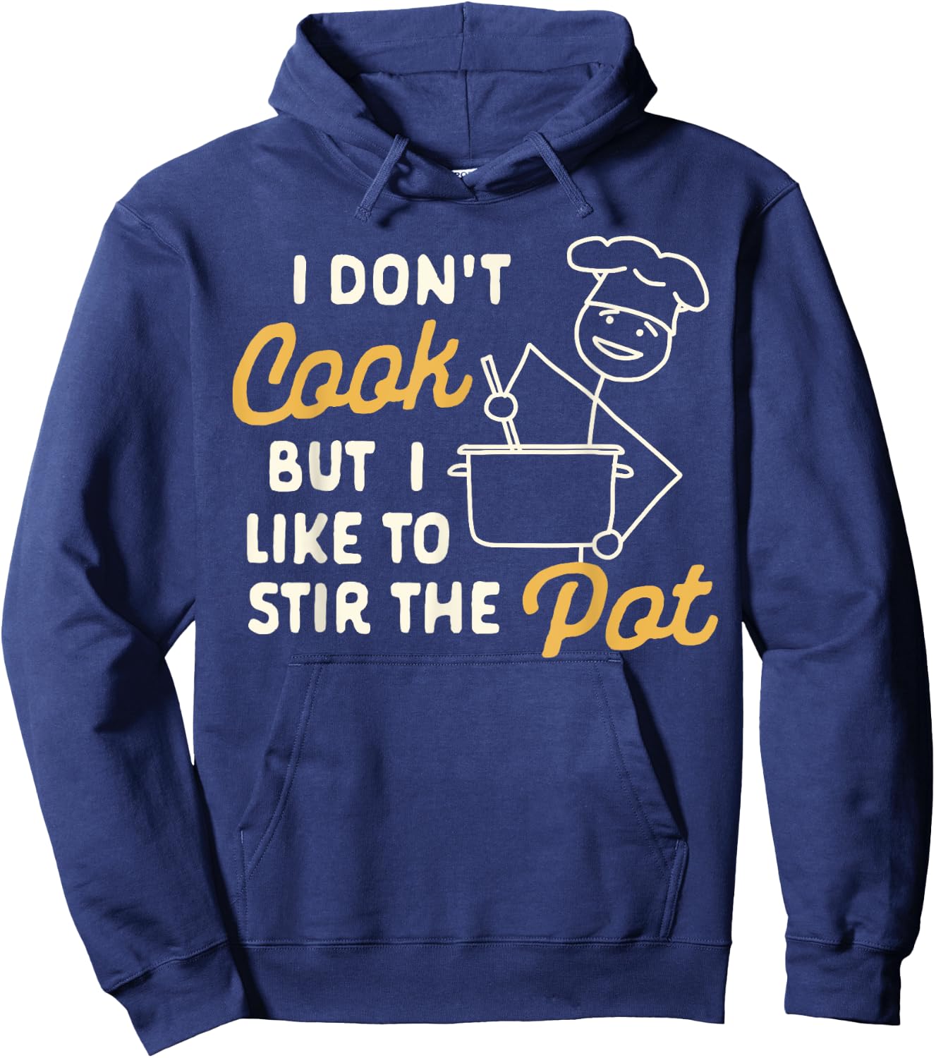 Funny Sarcasm Humor I Don't Cook But I Like To Stir The Pot Hoodie - Hoodie | Navy