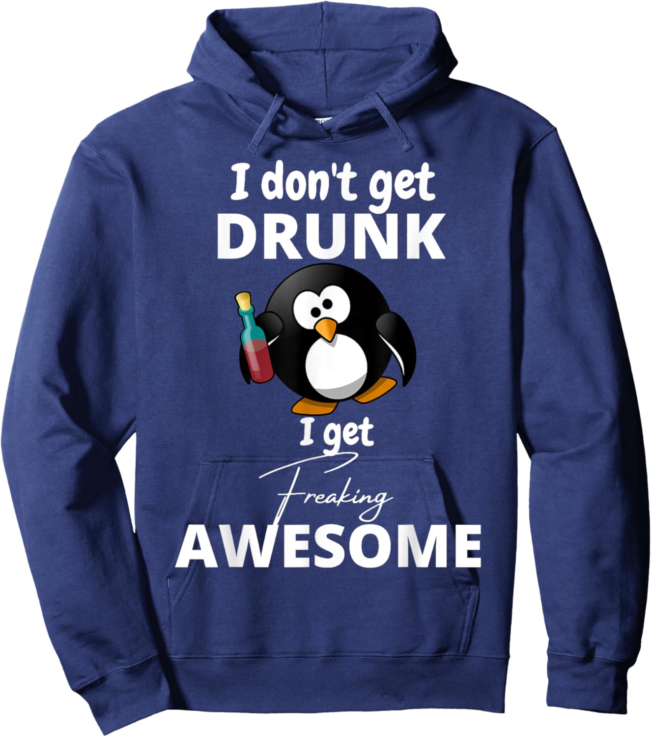 I don't get drunk I get freaking awesome funny humor Hoodie - Hoodie | Navy